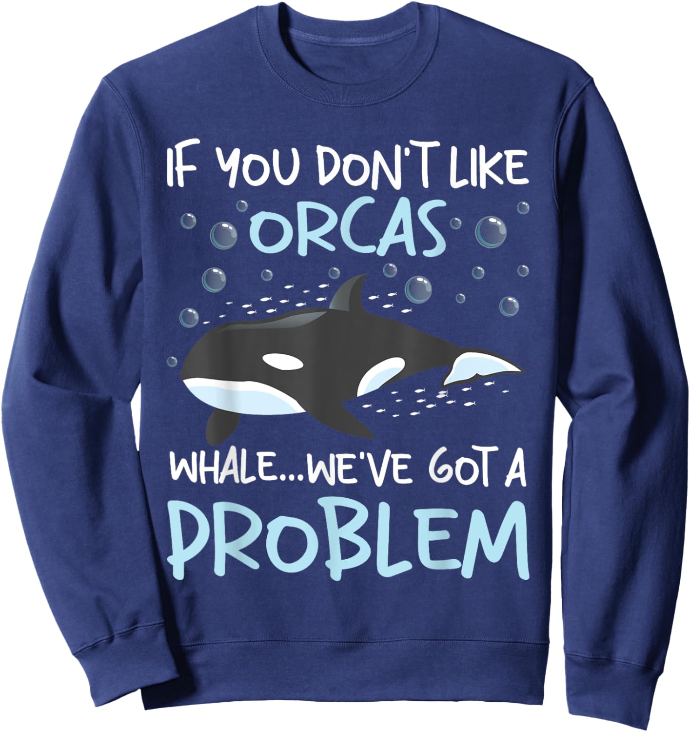 We've Got A Problem - Whale Lover Marine Biologist Whales Sweatshirt - Sweatshirt | Navy