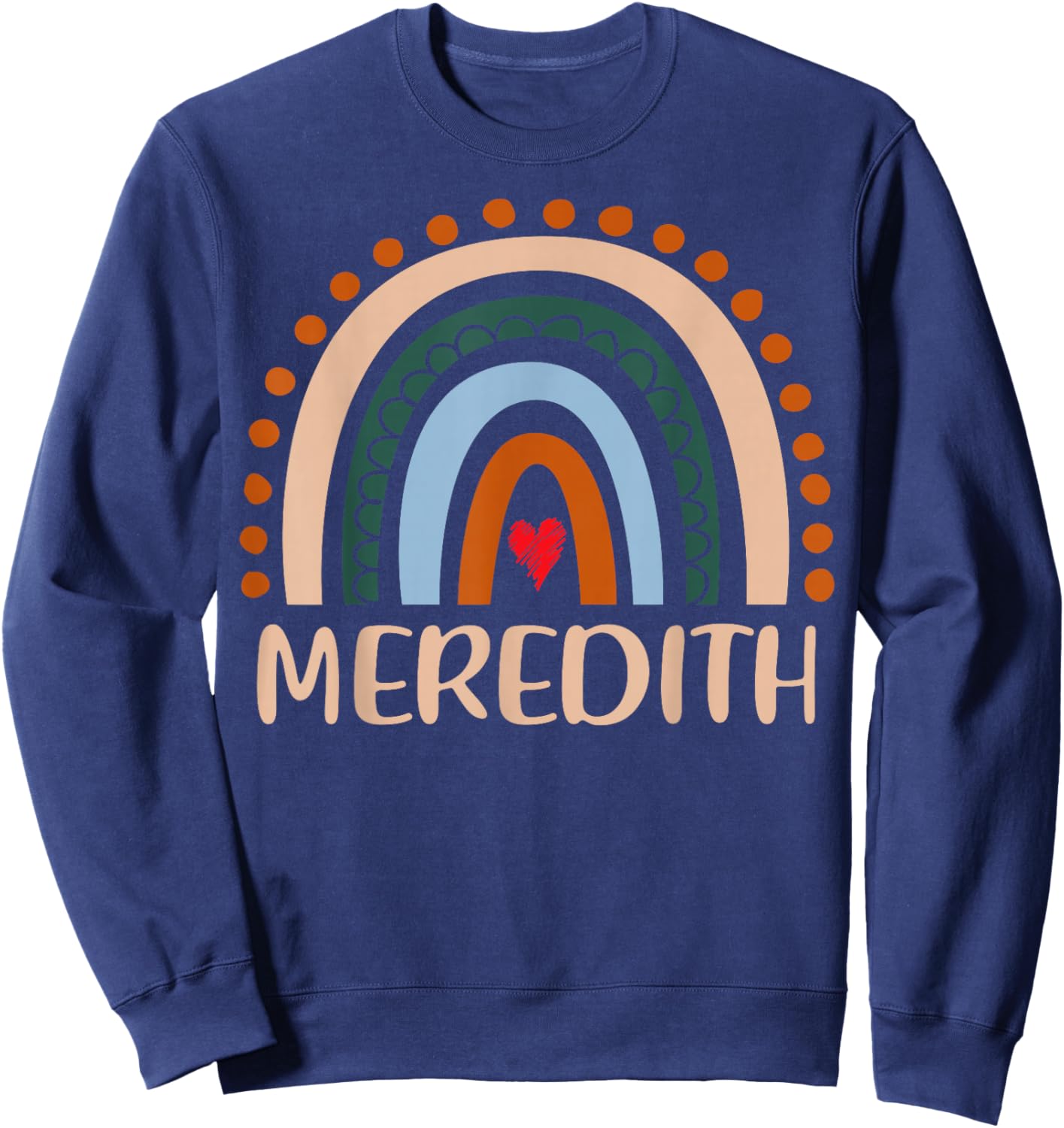 Meredith Name Personalized Funny Women Rainbow Meredith Sweatshirt - Sweatshirt | Navy