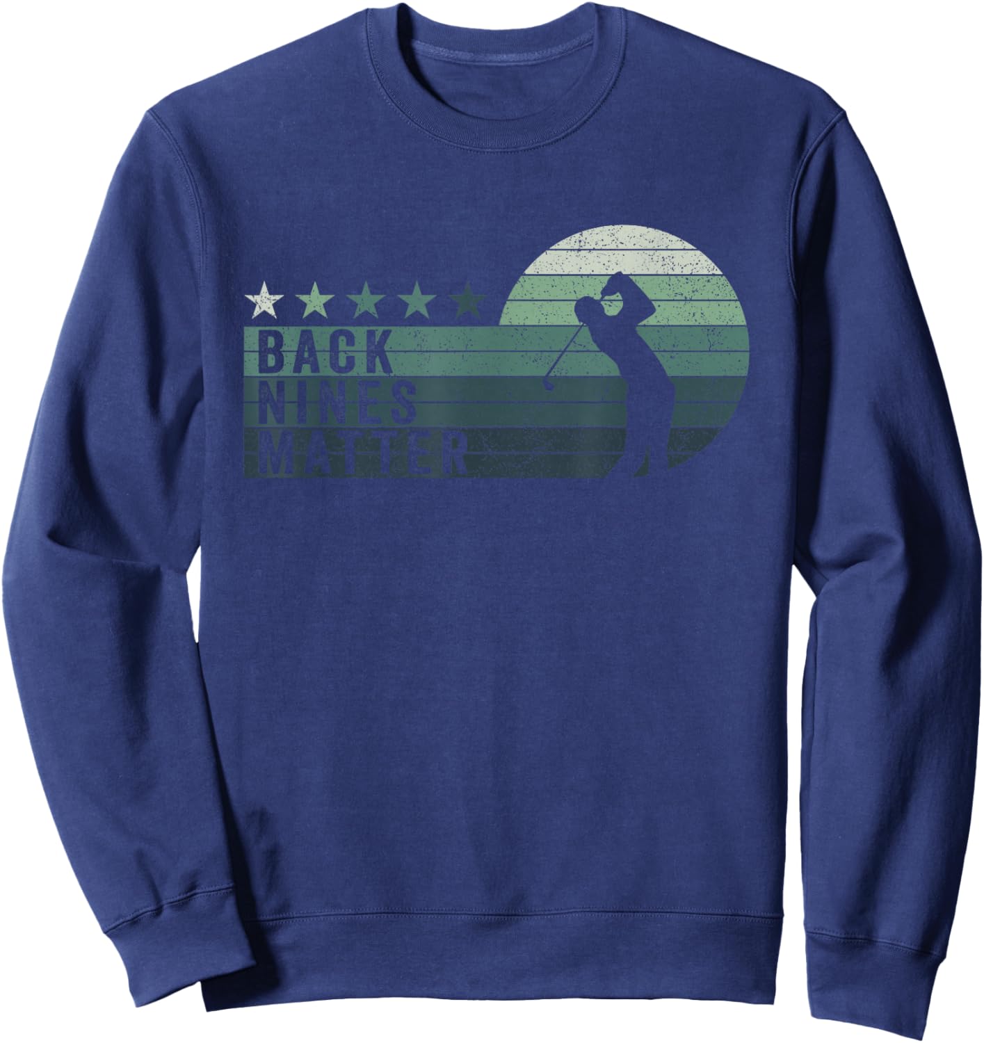 Retro Back Nines Matter Golfing Lover Golf Putt Sweatshirt - Sweatshirt | Navy