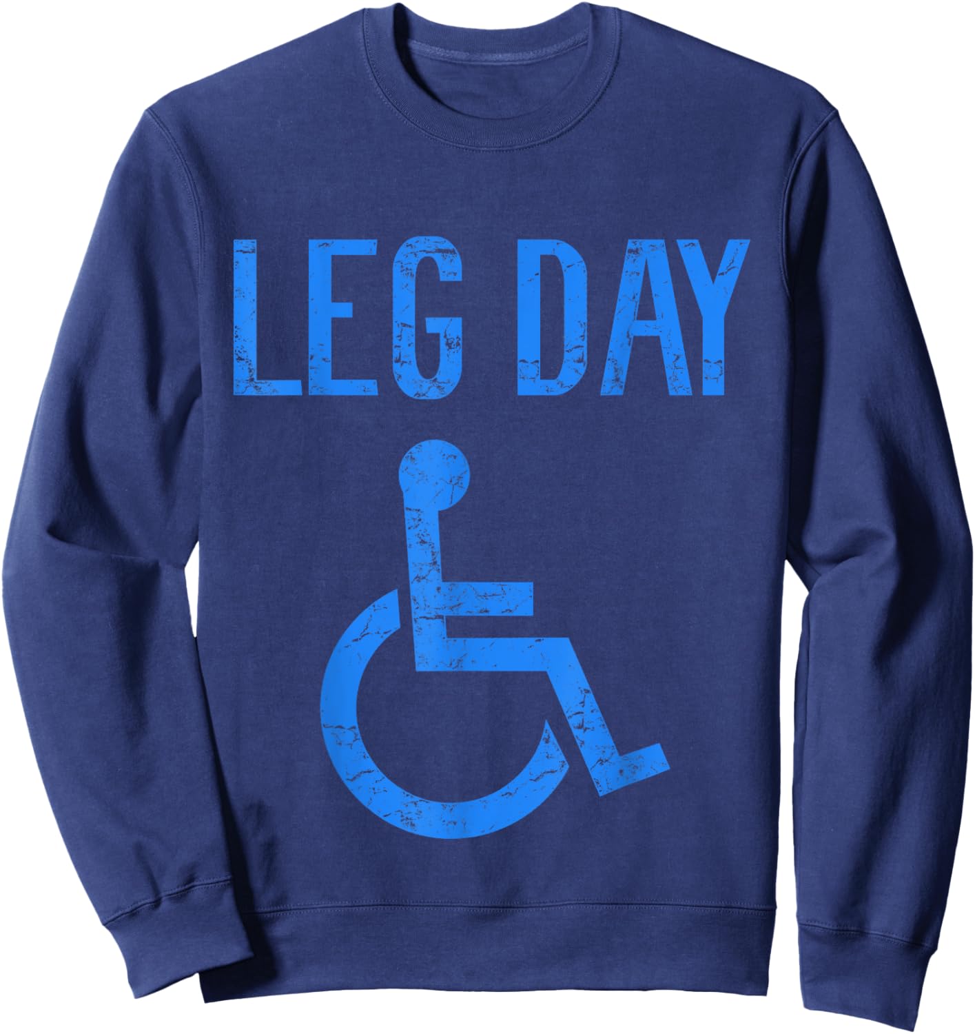 Funny Handicap Leg Day Gym Workout Bodybuilding Wheelchair Sweatshirt - Sweatshirt | Navy