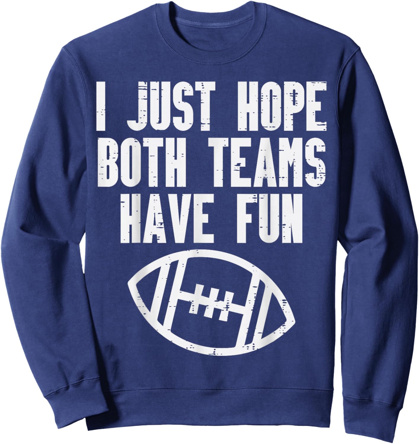 Hope Both Teams Have Fun American Football Men Women Kids Sweatshirt - Sweatshirt | Navy