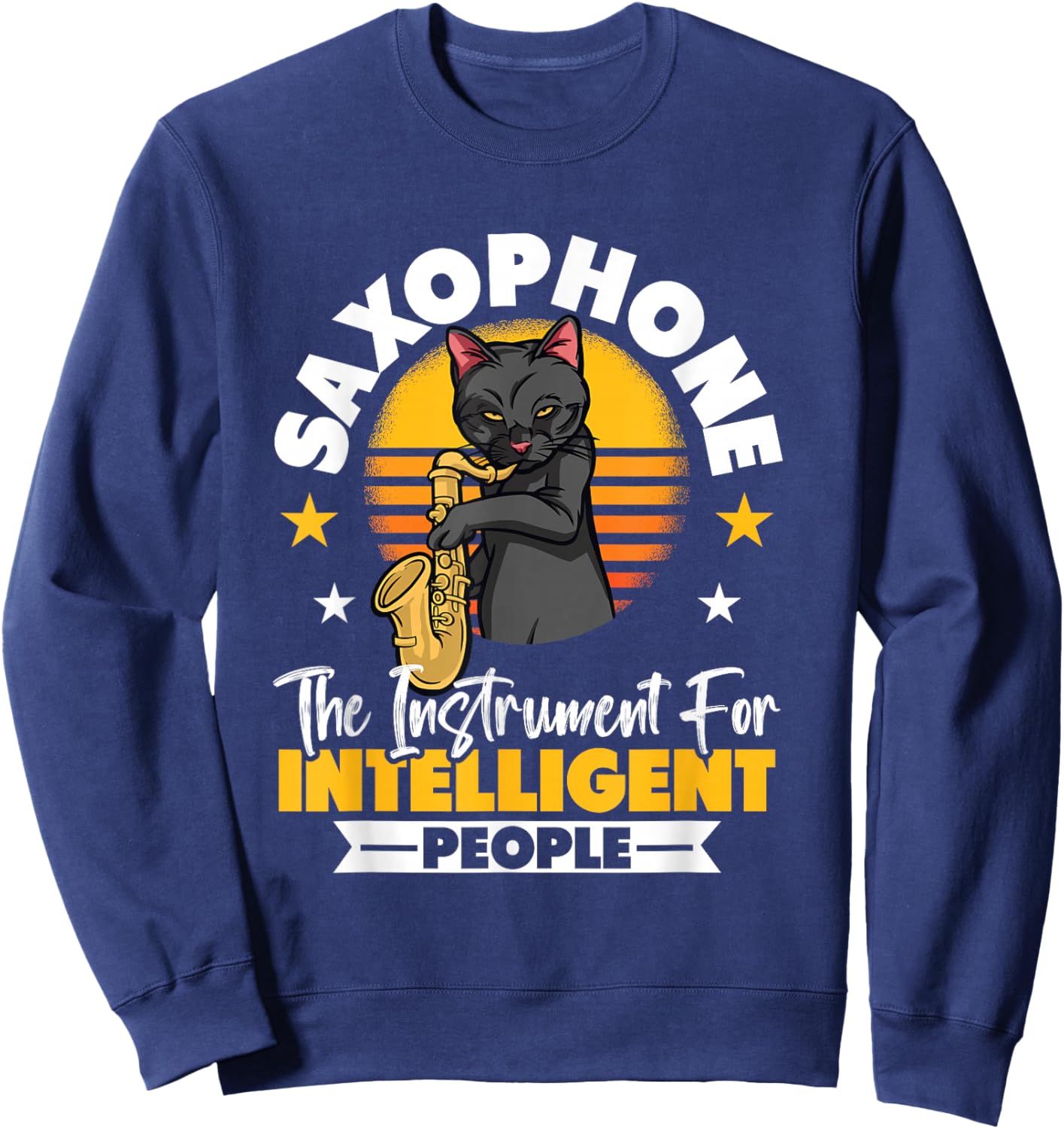 Saxophonist Saxophone The Instrument For Intelligent People Sweatshirt - Sweatshirt | Navy