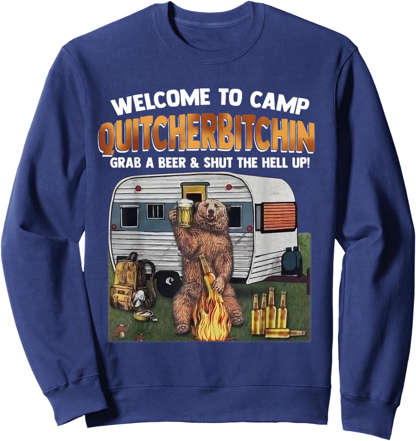Welcome To Camp Quitcherbitchin A Certified Bear Drink Beer Sweatshirt - Sweatshirt | Navy
