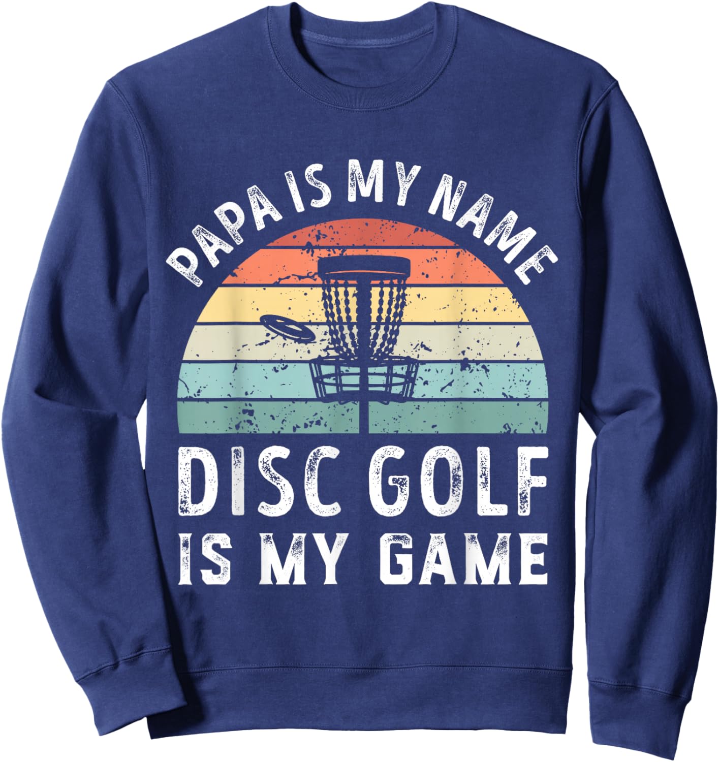 Funny Retro Papa Disc Golf is my Game Father's Day Dad Sweatshirt - Sweatshirt | Navy