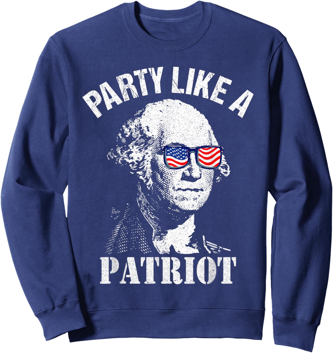 Party Like A Patriot Washington USA Flag Funny 4th of July Sweatshirt - Sweatshirt | Navy