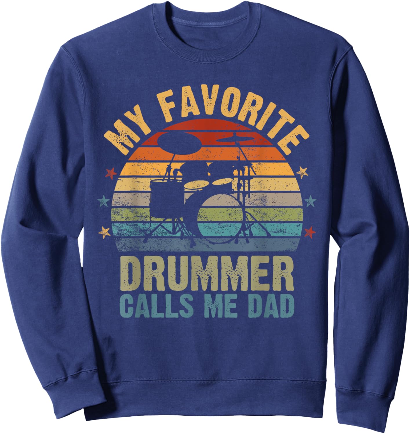 Retro Vintage My Favorite Drummer Calls Me Dad, Fathers Day Sweatshirt - Sweatshirt | Navy
