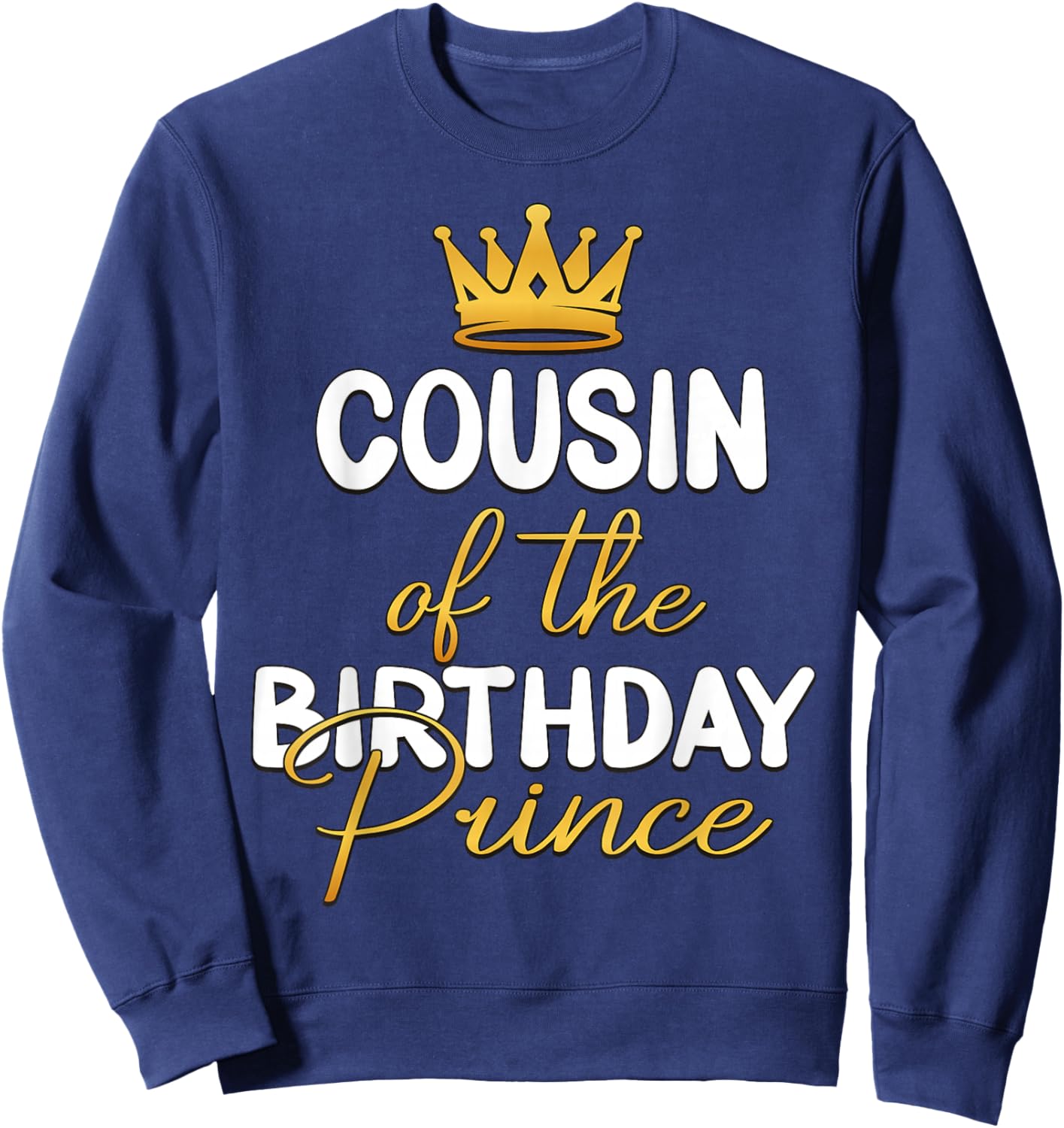 Cousin Of The Birthday Prince Boy Bday Party Idea Sweatshirt - Sweatshirt | Navy