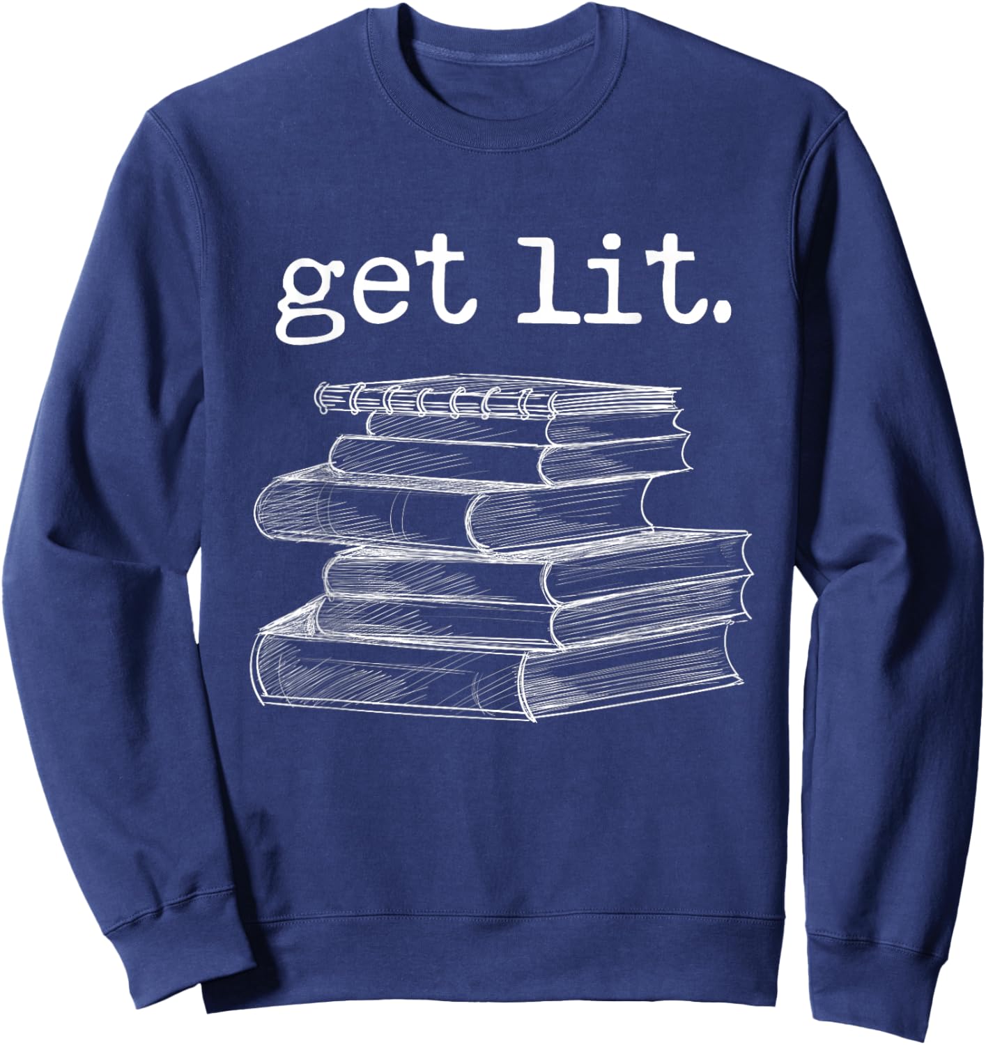 Get Lit with Books Funny Meme Book Lover Reading Sweatshirt - Sweatshirt | Navy