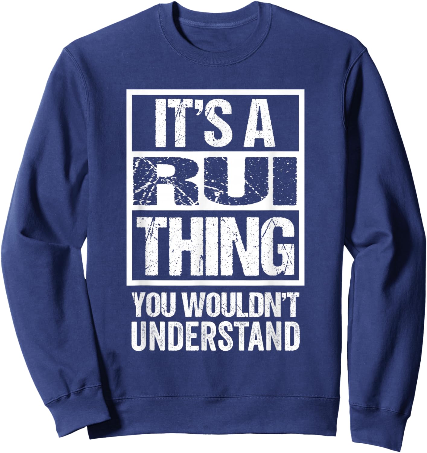 It's A Rui Thing You Wouldn't Understand First Name Sweatshirt - Sweatshirt | Navy