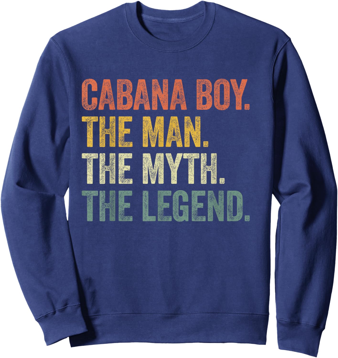 Cabana Boy the Man the Myth the Legend Vintage Sweatshirt - Sweatshirt | Navy
