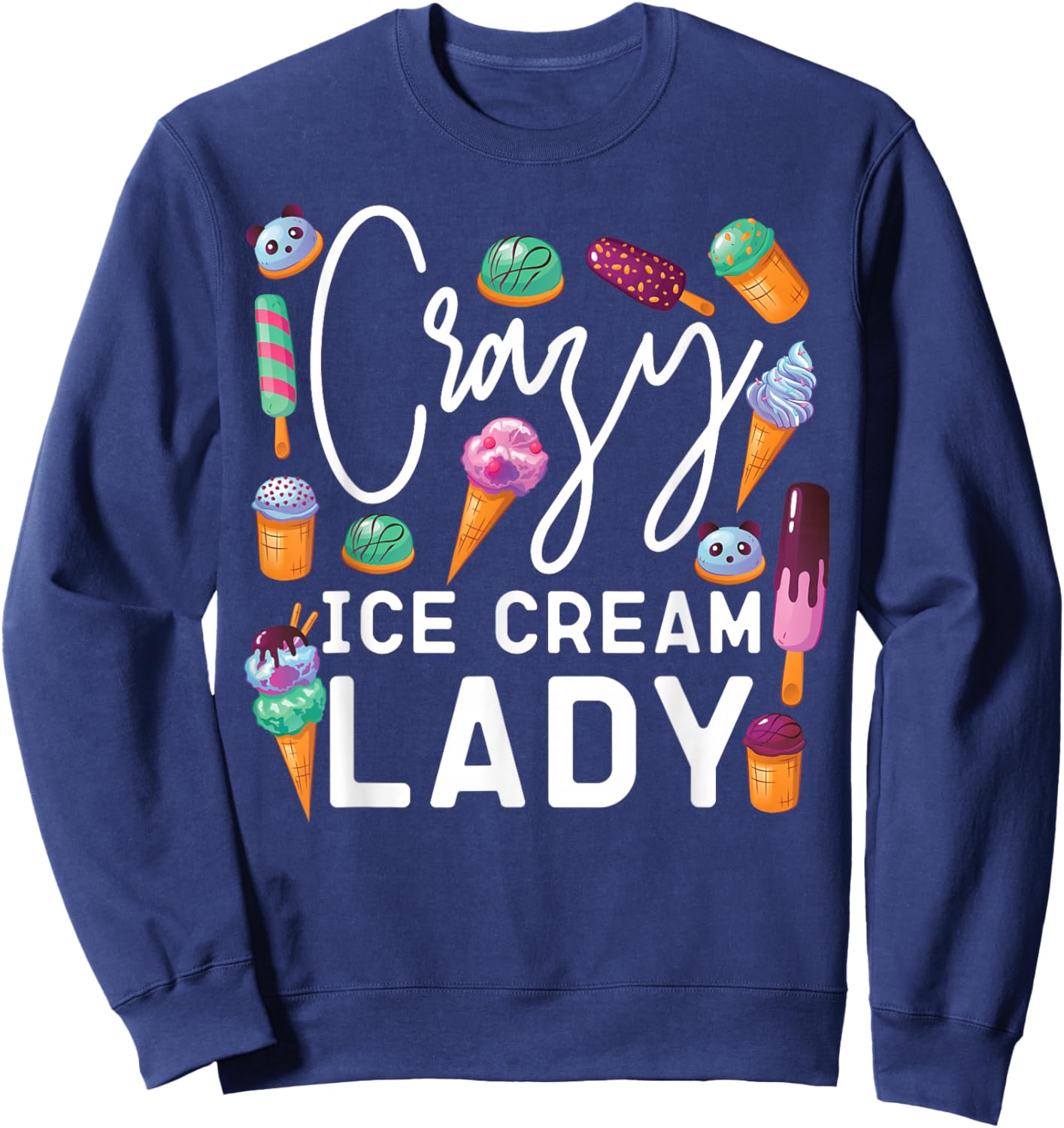 Ice Cream Girl Cone Popsicle Crazy Ice Cream Lady Sweatshirt - Sweatshirt | Navy