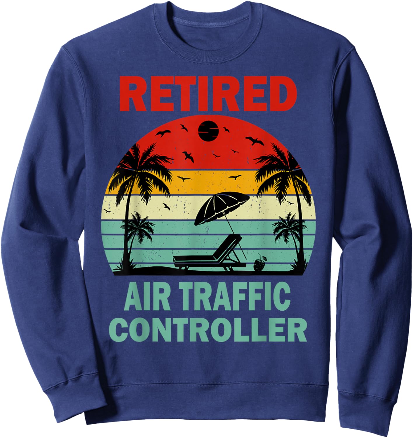 Retired Air Traffic Controller Sunset Retirement Sweatshirt - Sweatshirt | Navy