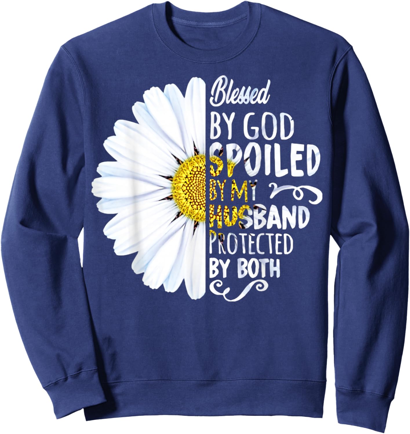 Daisy Blessed By God Spoiled My Husband Protected Both Sweatshirt - Sweatshirt | Navy