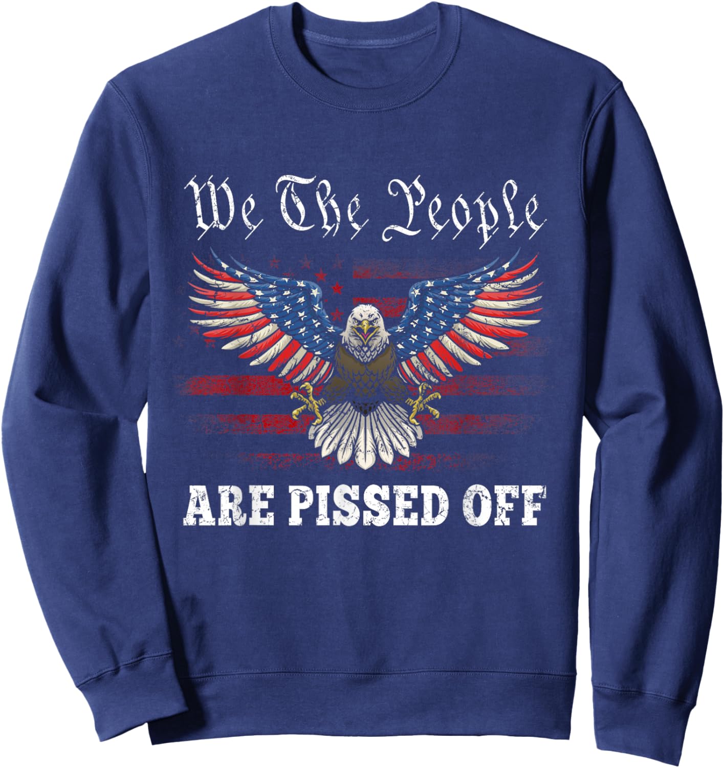 American Eagle We The People Are Pissed Off US Flag Vintage Sweatshirt - Sweatshirt | Navy