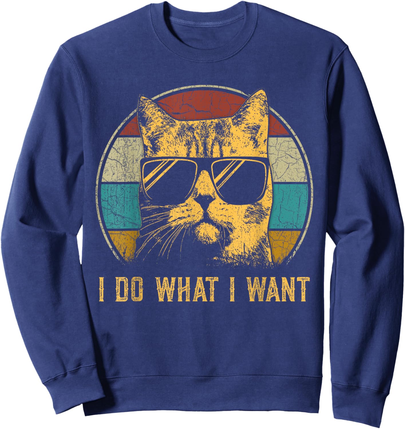 Cat themed men funny I do what I want cat Sweatshirt - Sweatshirt | Navy