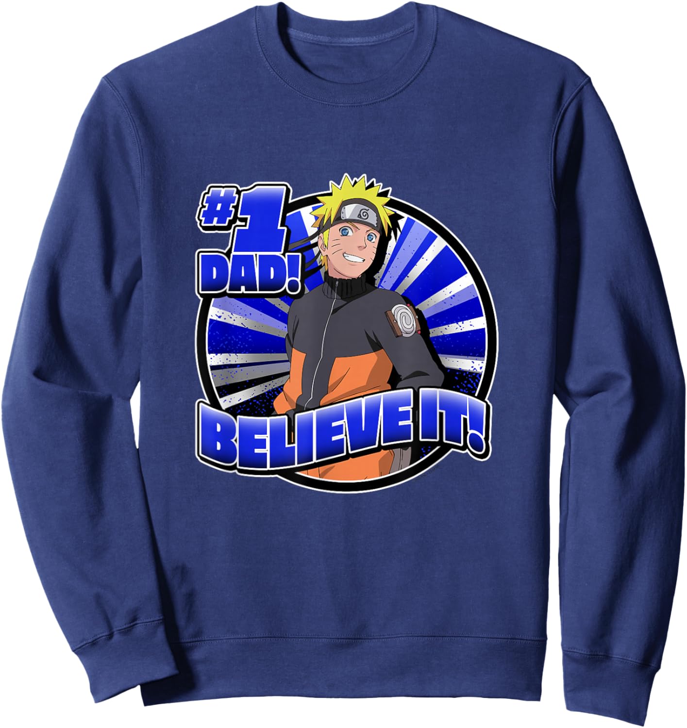Naruto Shippuden #1 Dad Believe It! Father's Day Anime Sweatshirt - Sweatshirt | Navy