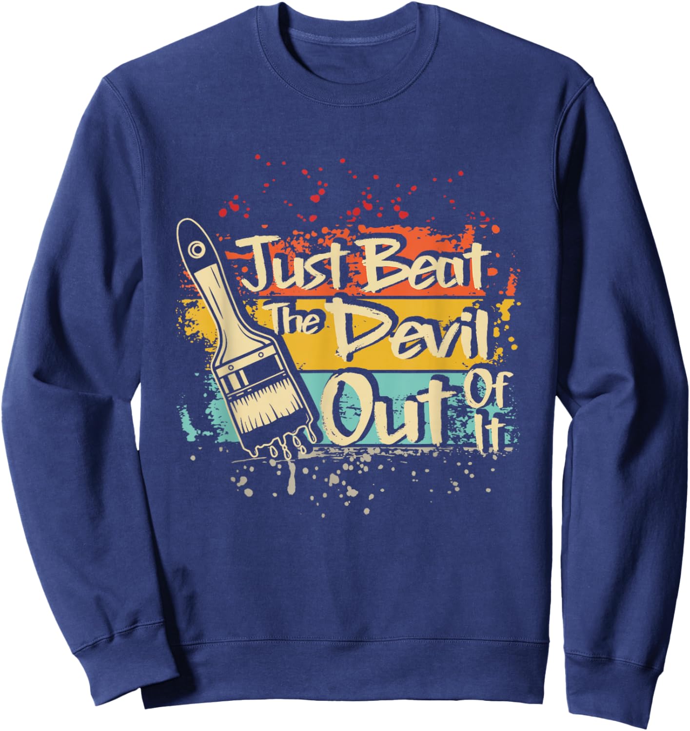Retro Just Beat The Devil Out of It Artist Drawing Sweatshirt - Sweatshirt | Navy