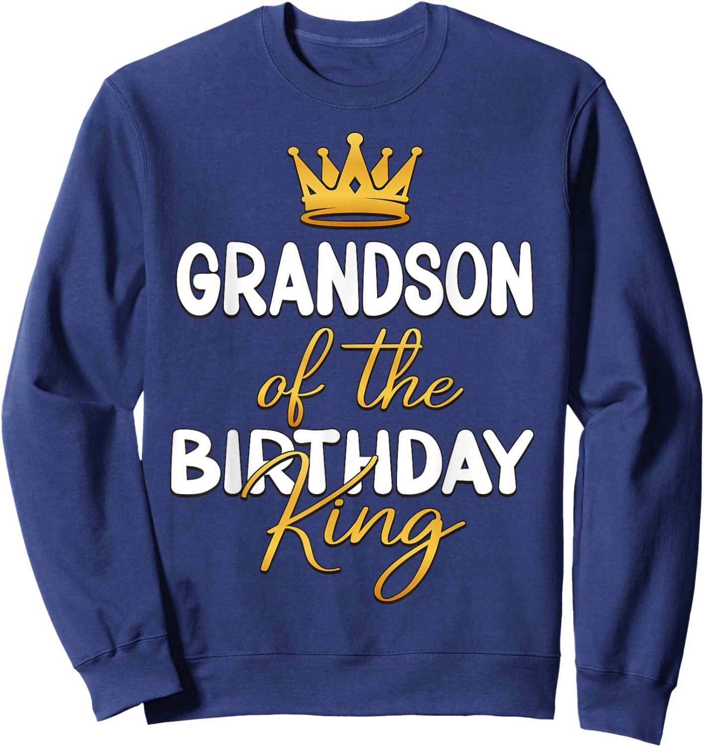 Grandson Of The Birthday King Bday Party Idea Sweatshirt - Sweatshirt | Navy