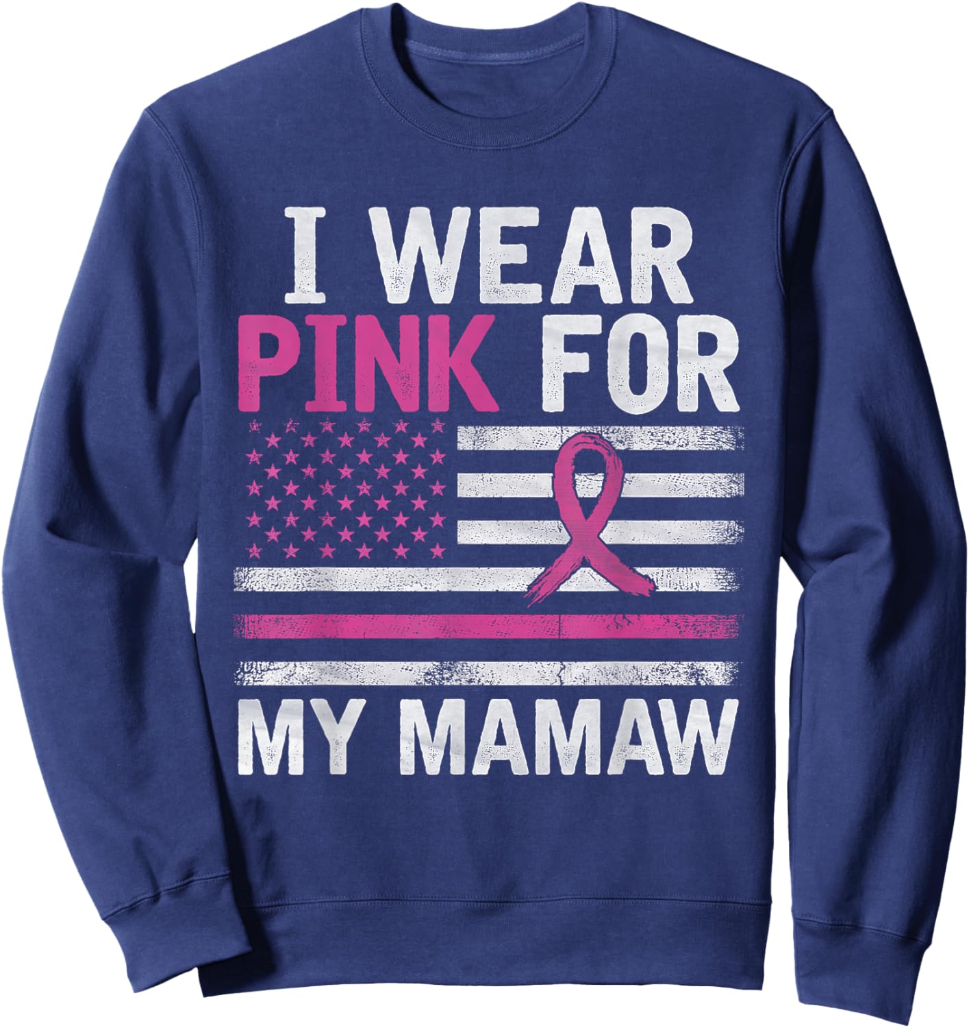 Breast Cancer Awareness Month Cute I Wear Pink For My Mamaw Sweatshirt - Sweatshirt | Navy