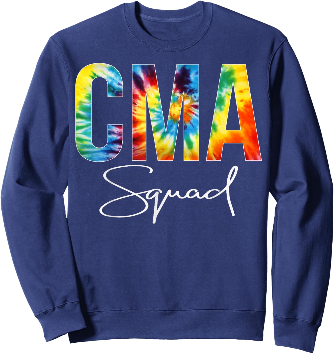 CMA Squad Appreciation Day Tie Dye For Work Sweatshirt - Sweatshirt | Navy