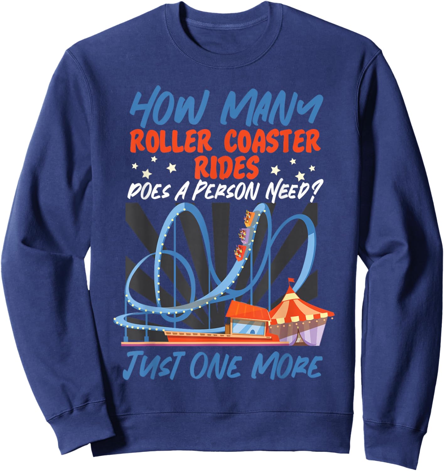 Roller Coaster How Many Roller Coaster Rides Does A Person Sweatshirt - Sweatshirt | Navy