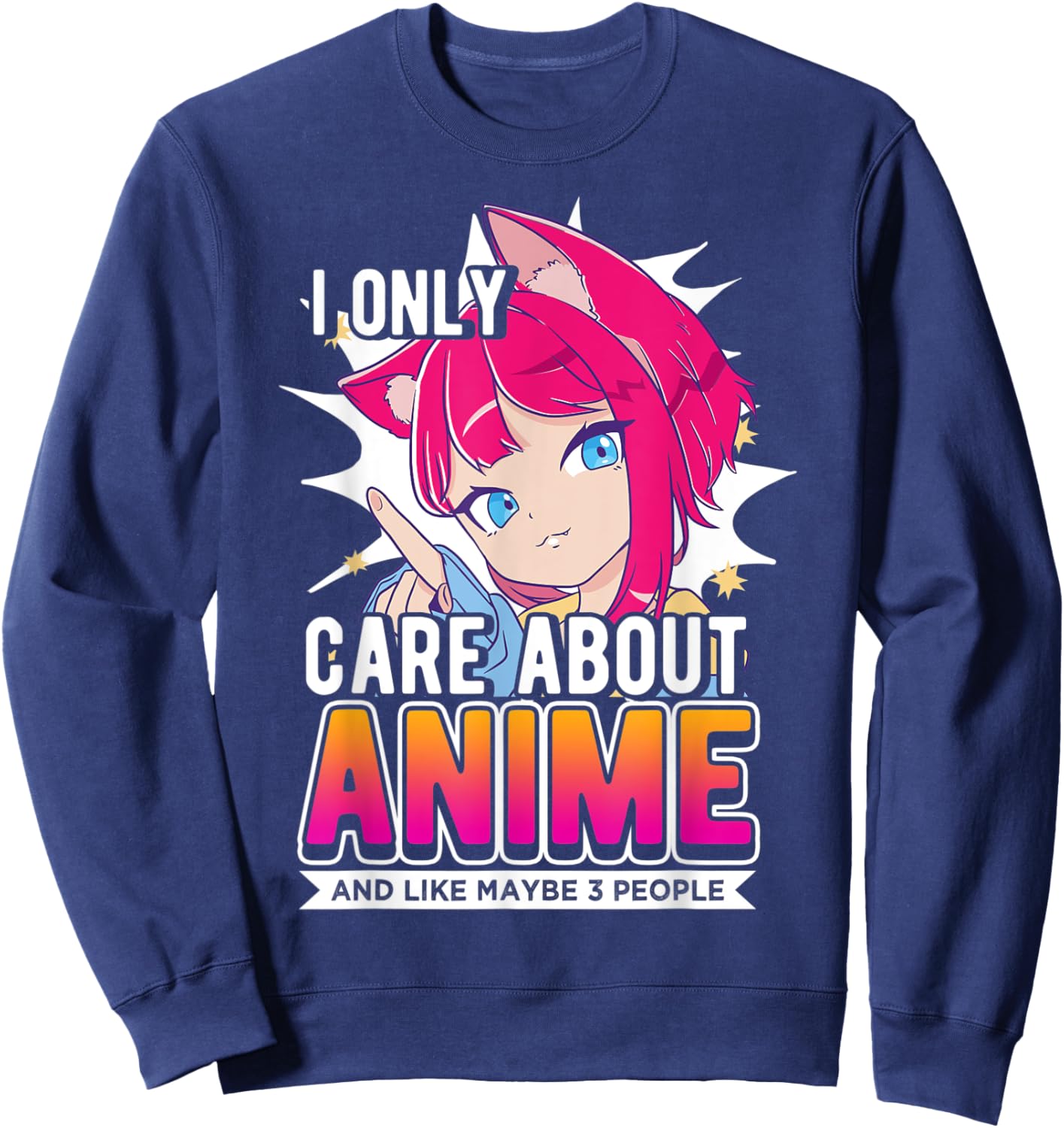 I Only Care About Anime And Like Maybe 3 People, Anime Lover Sweatshirt - Sweatshirt | Navy