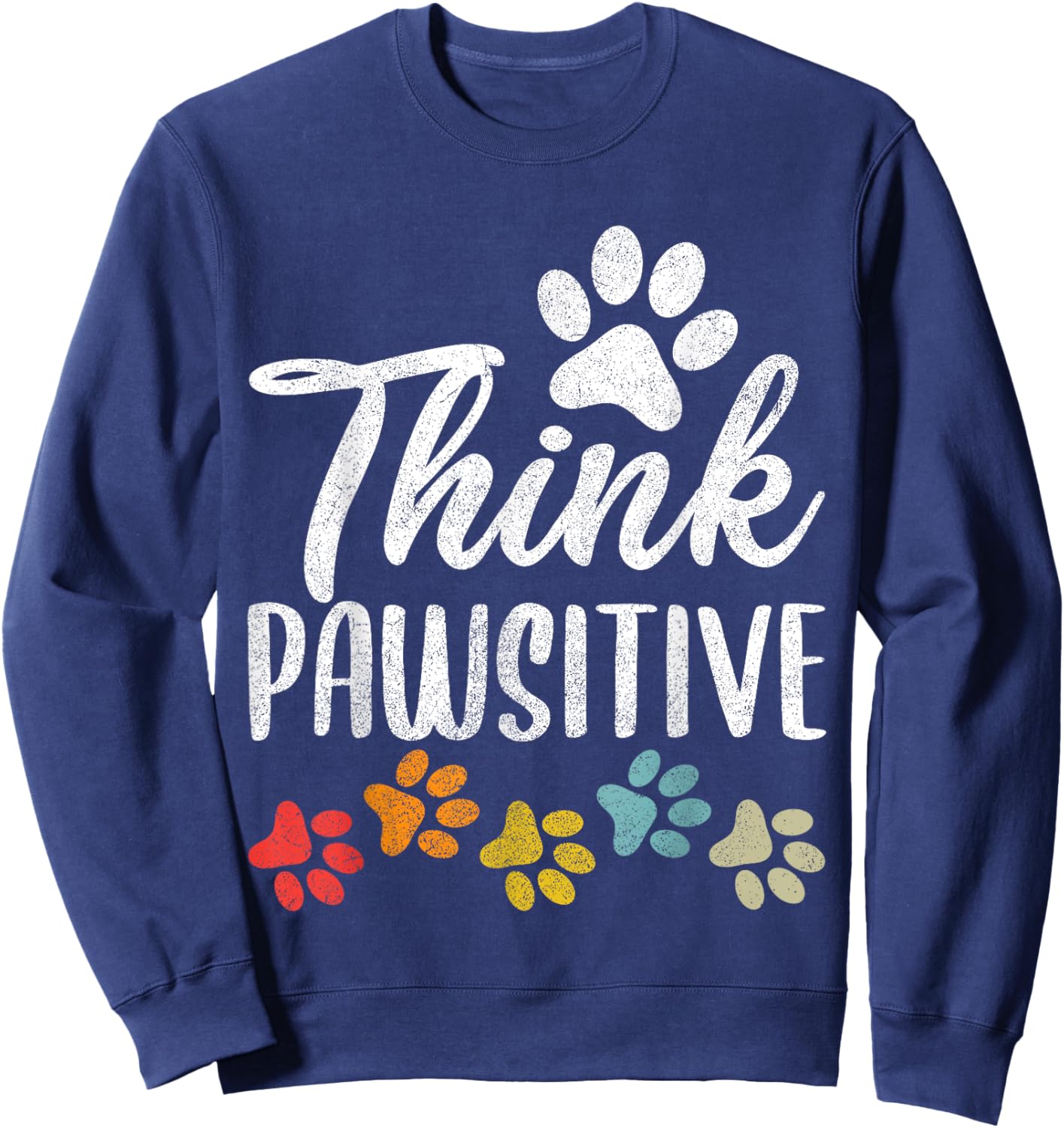 Pet Owner Shirt Men Women, Paw Think Pawsitive Dog Mom Dad Sweatshirt - Sweatshirt | Navy