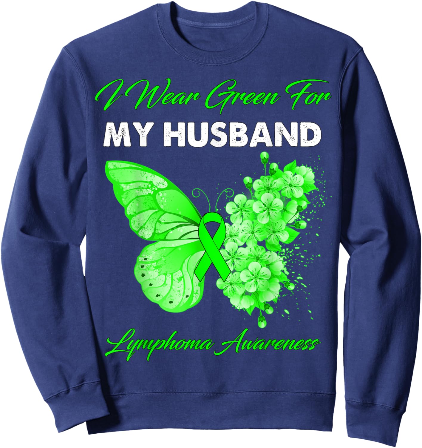 Butterfly I Wear Green For My Husband Lymphoma Awareness Sweatshirt - Sweatshirt | Navy