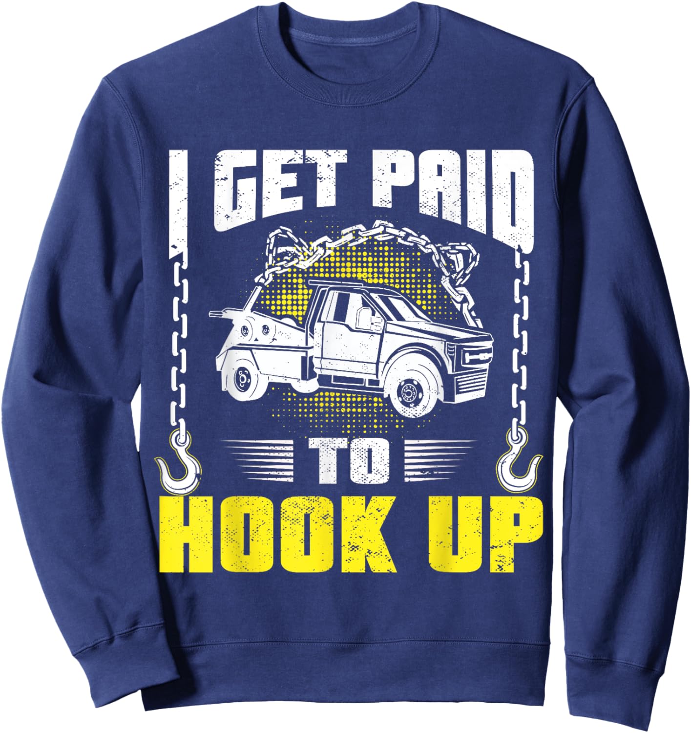 Funny Tow Truck Driver Roadside Assistance Wrecker Towing Sweatshirt - Sweatshirt | Navy