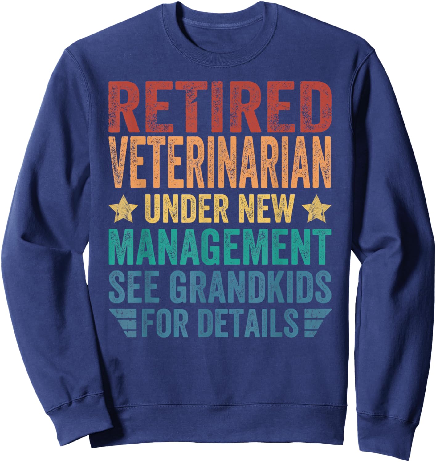 Retired Veterinarian Under New Management For Grandfather Sweatshirt - Sweatshirt | Navy