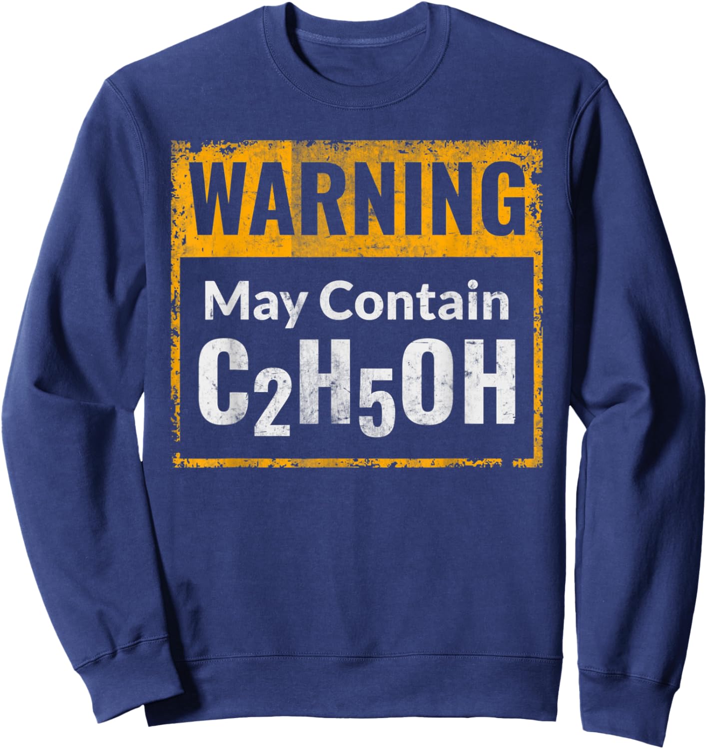 Warning - May contain C2H5OH - Funny alcohol, ethanol, C2H6O Sweatshirt - Sweatshirt | Navy