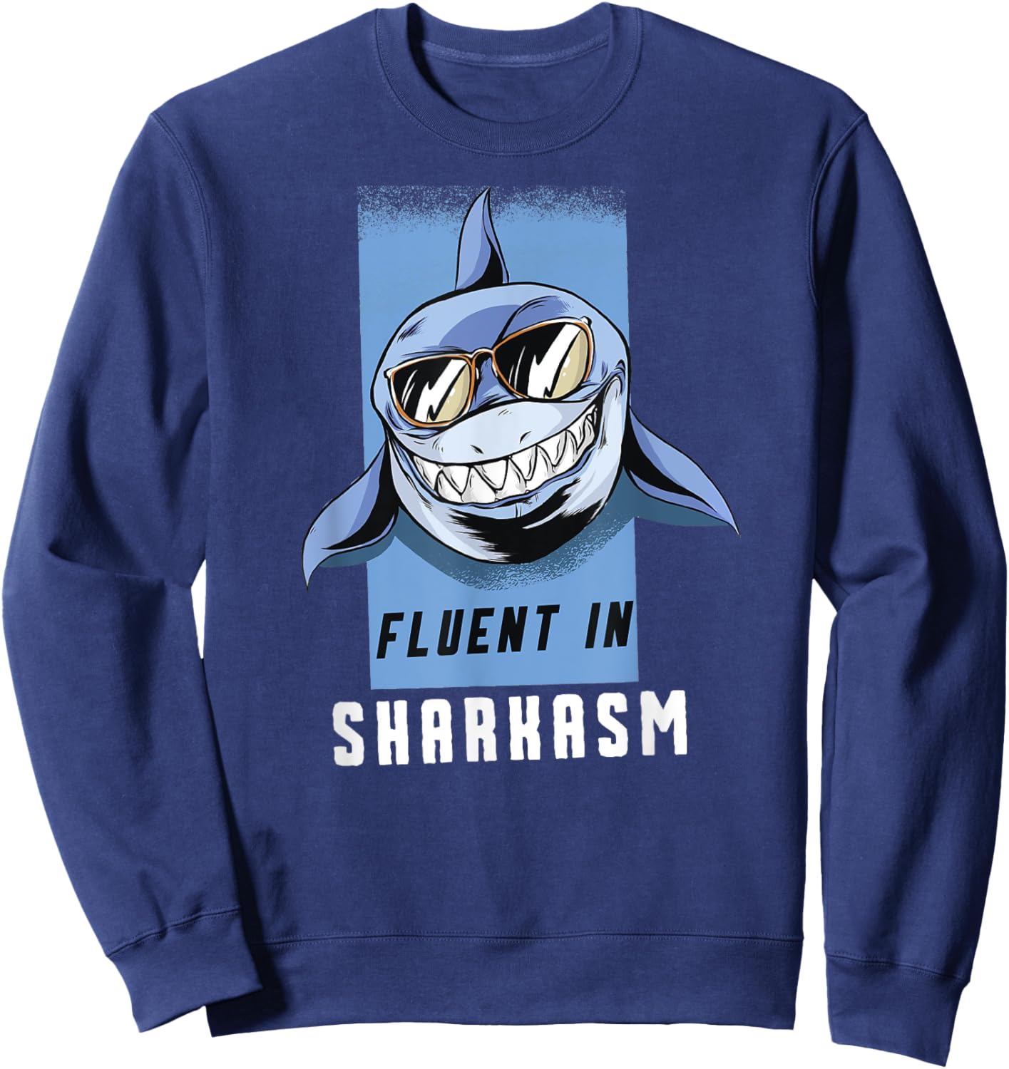 Fluent in Sharkasm Sweatshirt - Sweatshirt | Navy