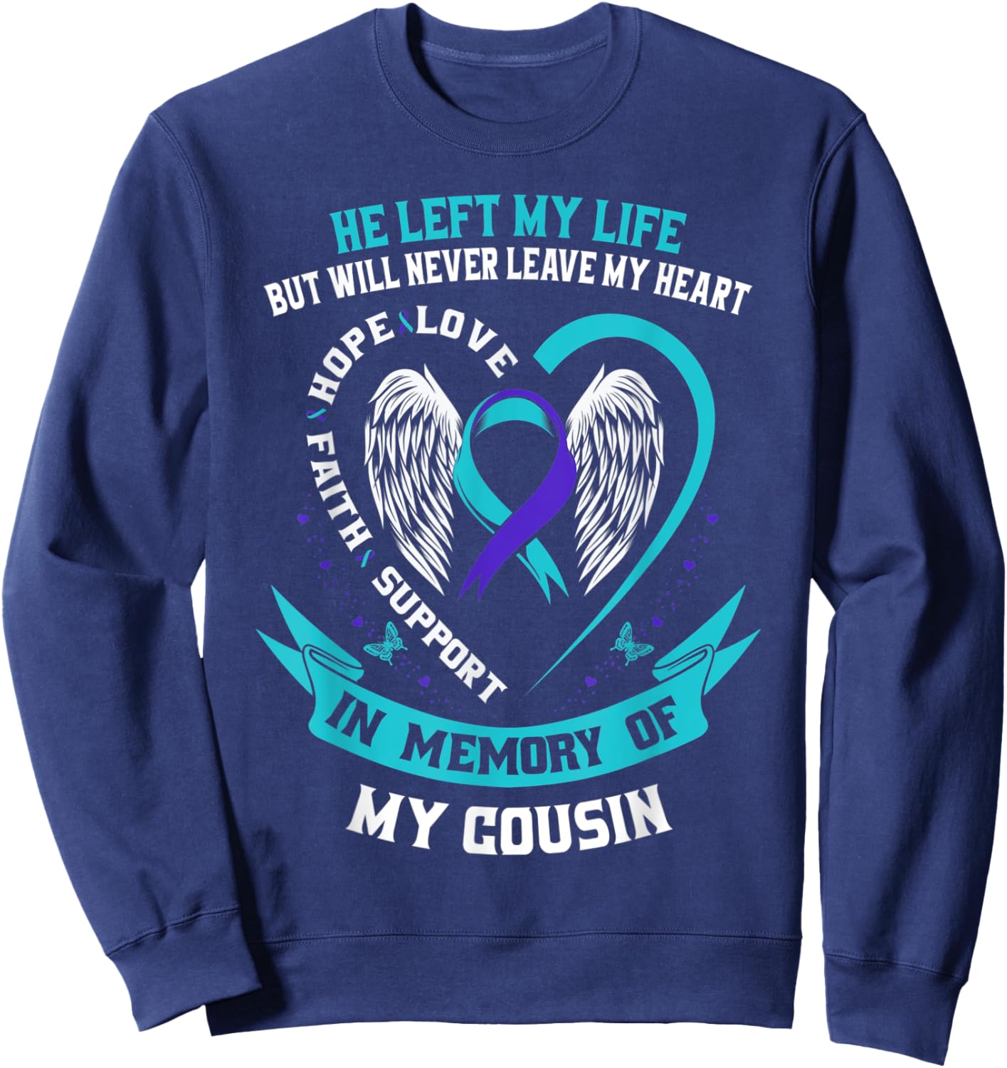 In Memory of my Cousin Suicide Awareness Loss of Loved One Sweatshirt - Sweatshirt | Navy