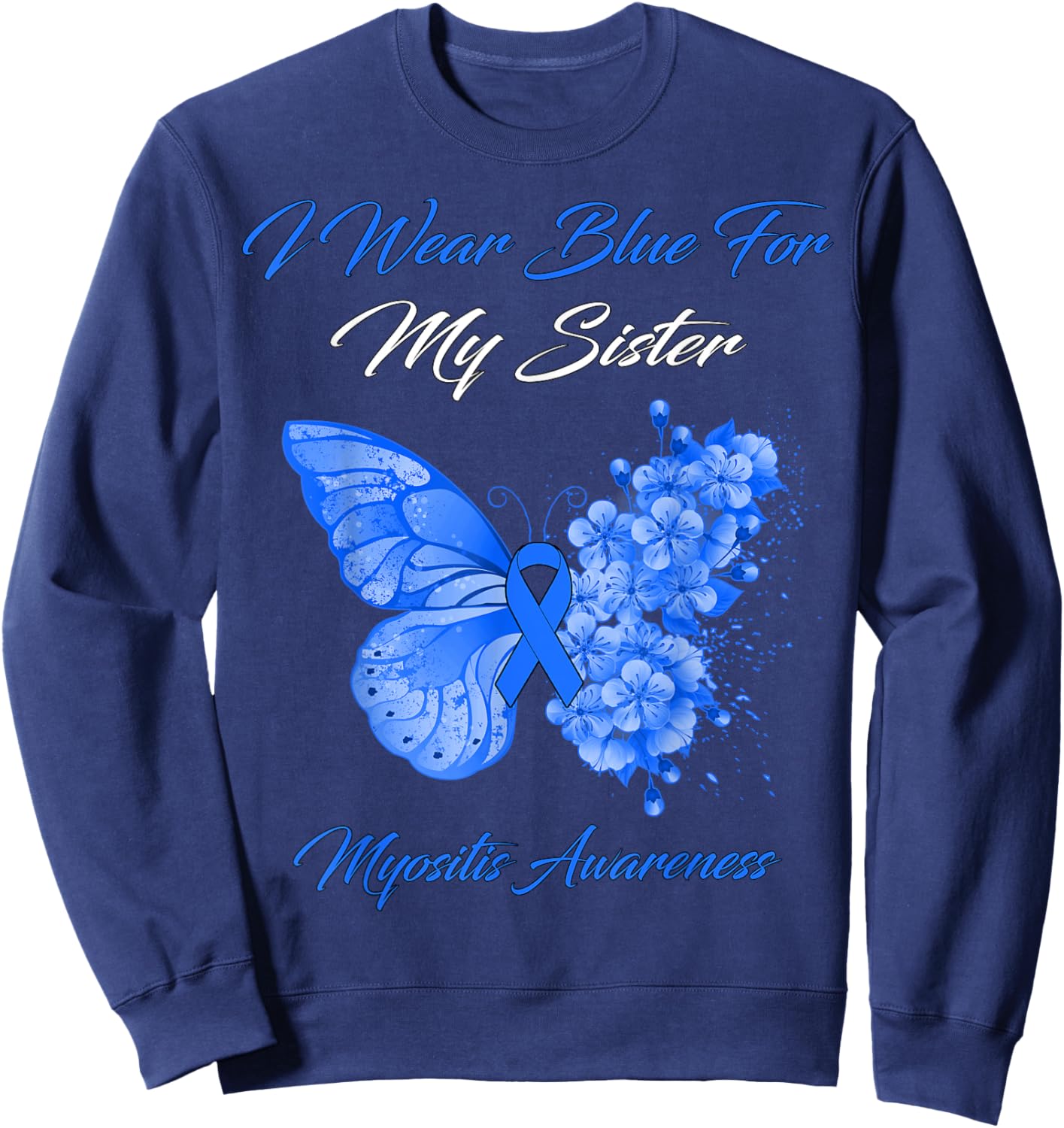 Butterfly I Wear Blue For My Sister Myositis Awareness Sweatshirt - Sweatshirt | Navy