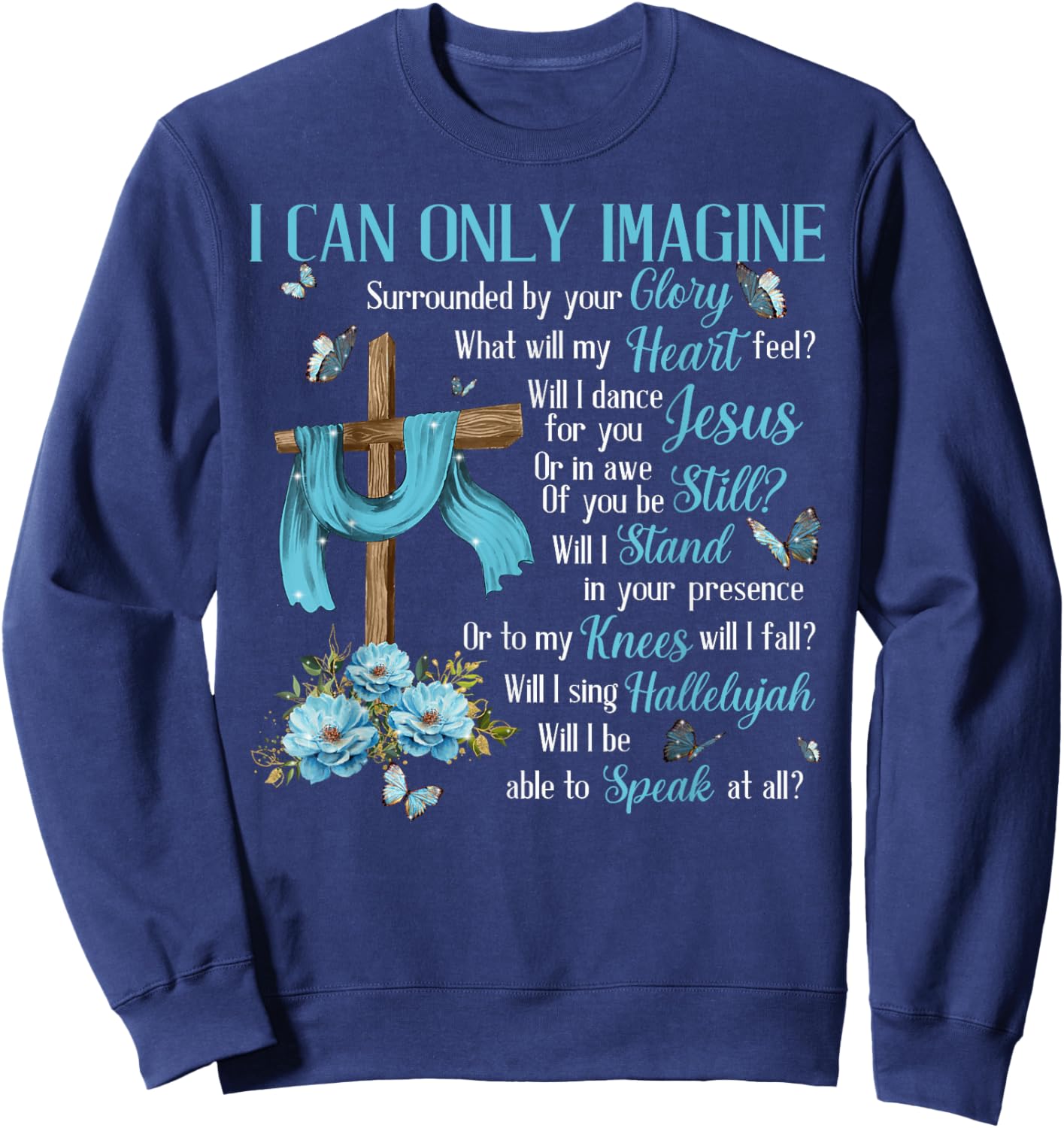 I Only Can Imagine Faith Christian Faith Jesus God Lover Sweatshirt - Sweatshirt | Navy