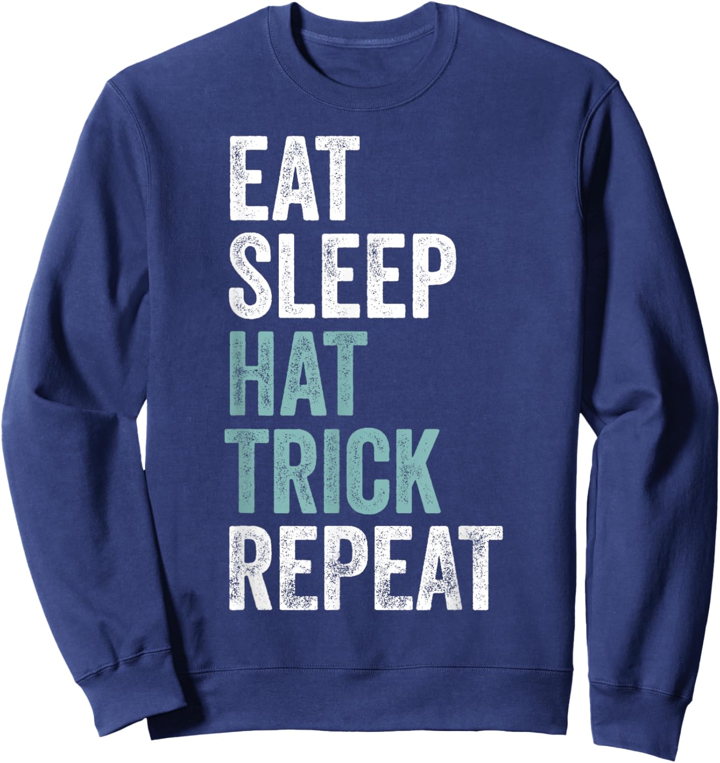 Eat Sleep Hat Trick Repeat Funny Soccer Hockey Sweatshirt - Sweatshirt | Navy