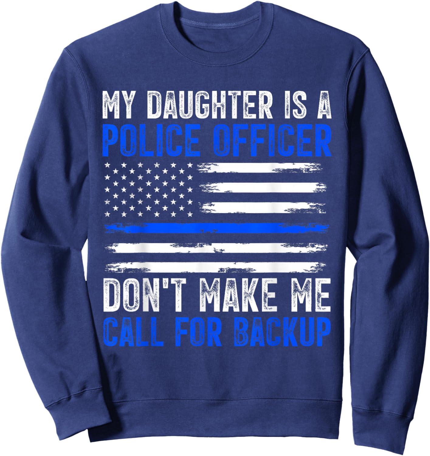 My Daughter Is A Police Officer Sweatshirt - Sweatshirt | Navy