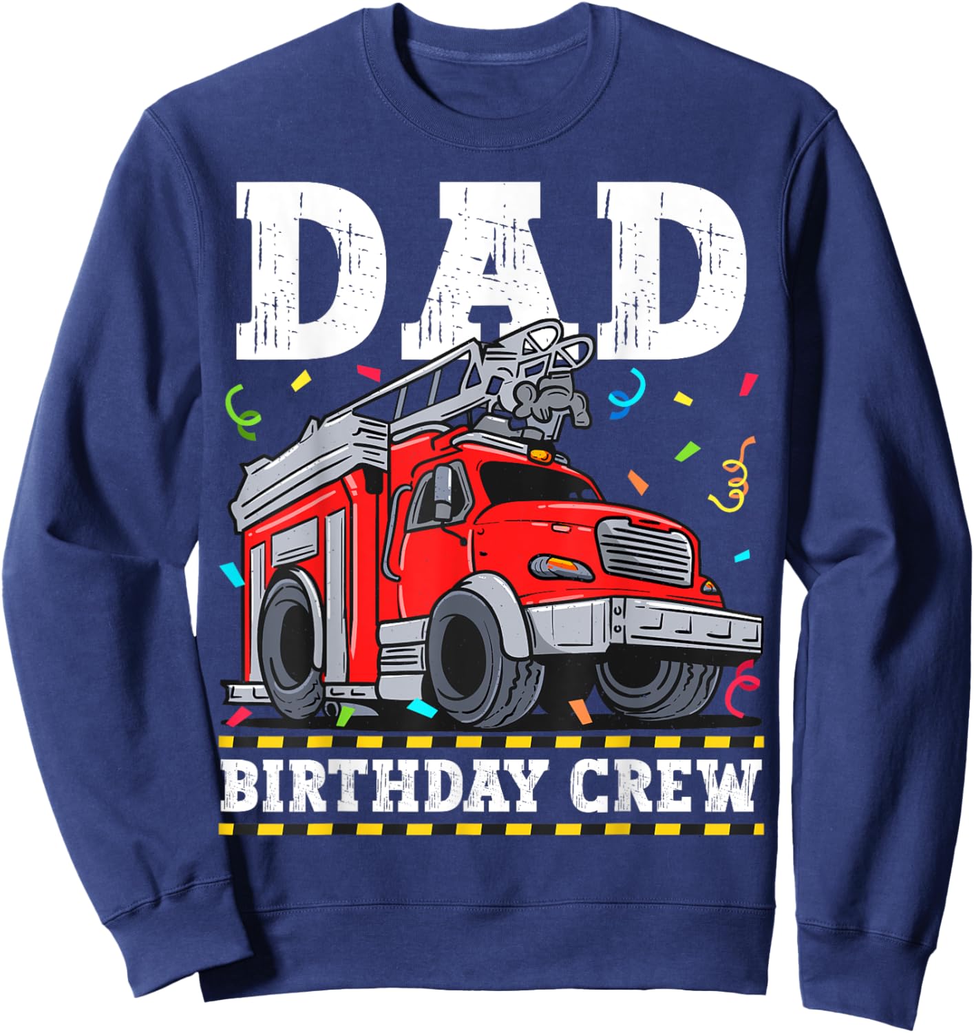 Dad Birthday Crew Fire Truck Firefighter Daddy Papa Sweatshirt - Sweatshirt | Navy