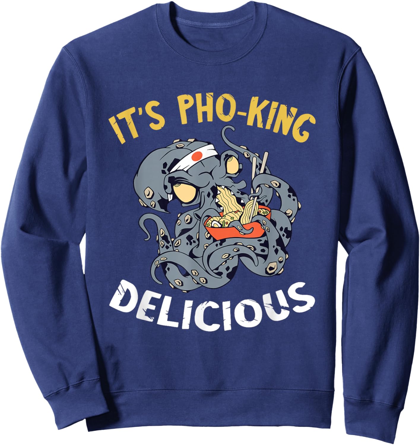 Funny Food Pun It's Pho Octopus Ramen Noodle Asian Food Sweatshirt - Sweatshirt | Navy