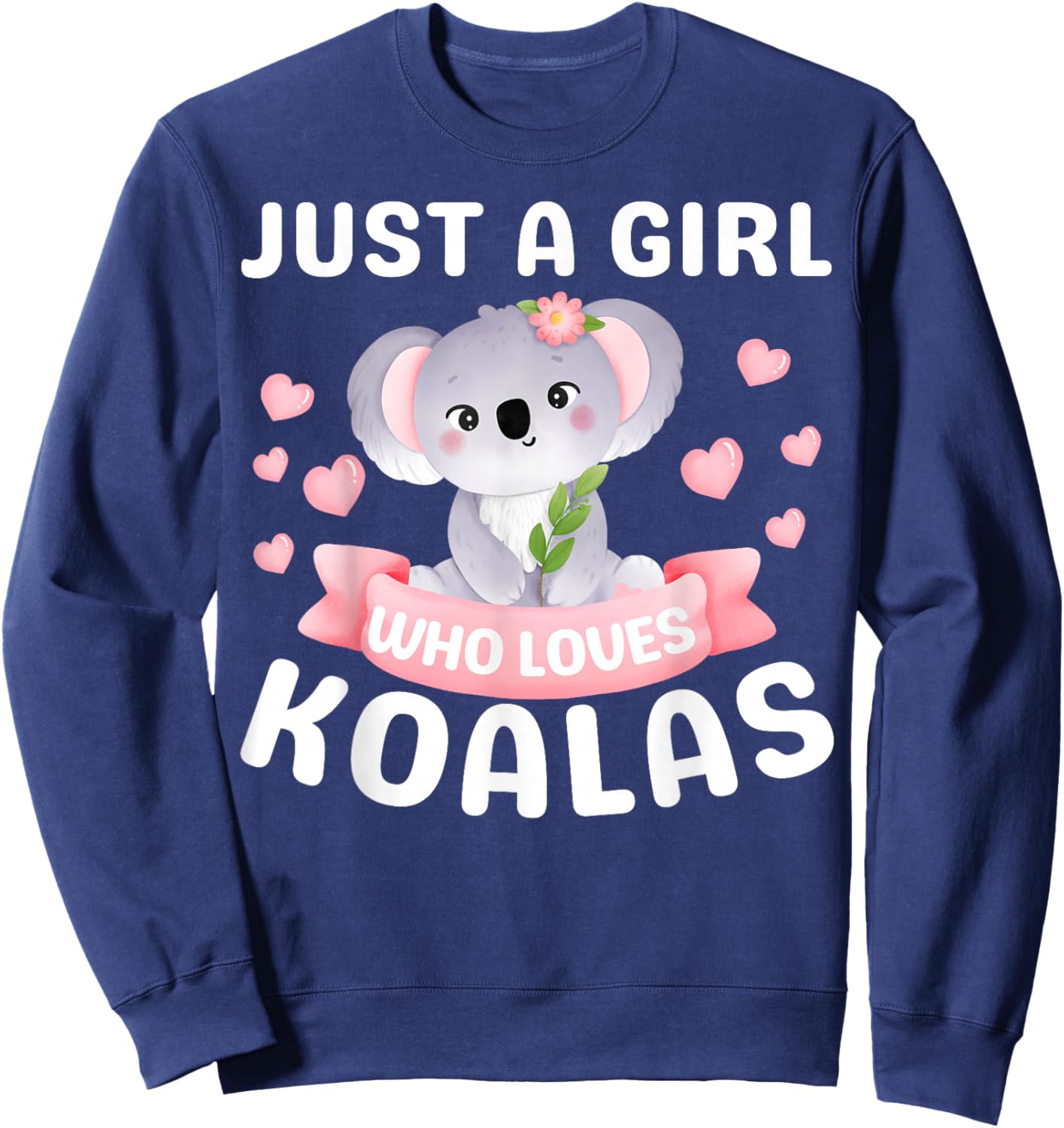 Just A Girl Who Loves Koala Bear Funny Christmas Birthday Sweatshirt - Sweatshirt | Navy
