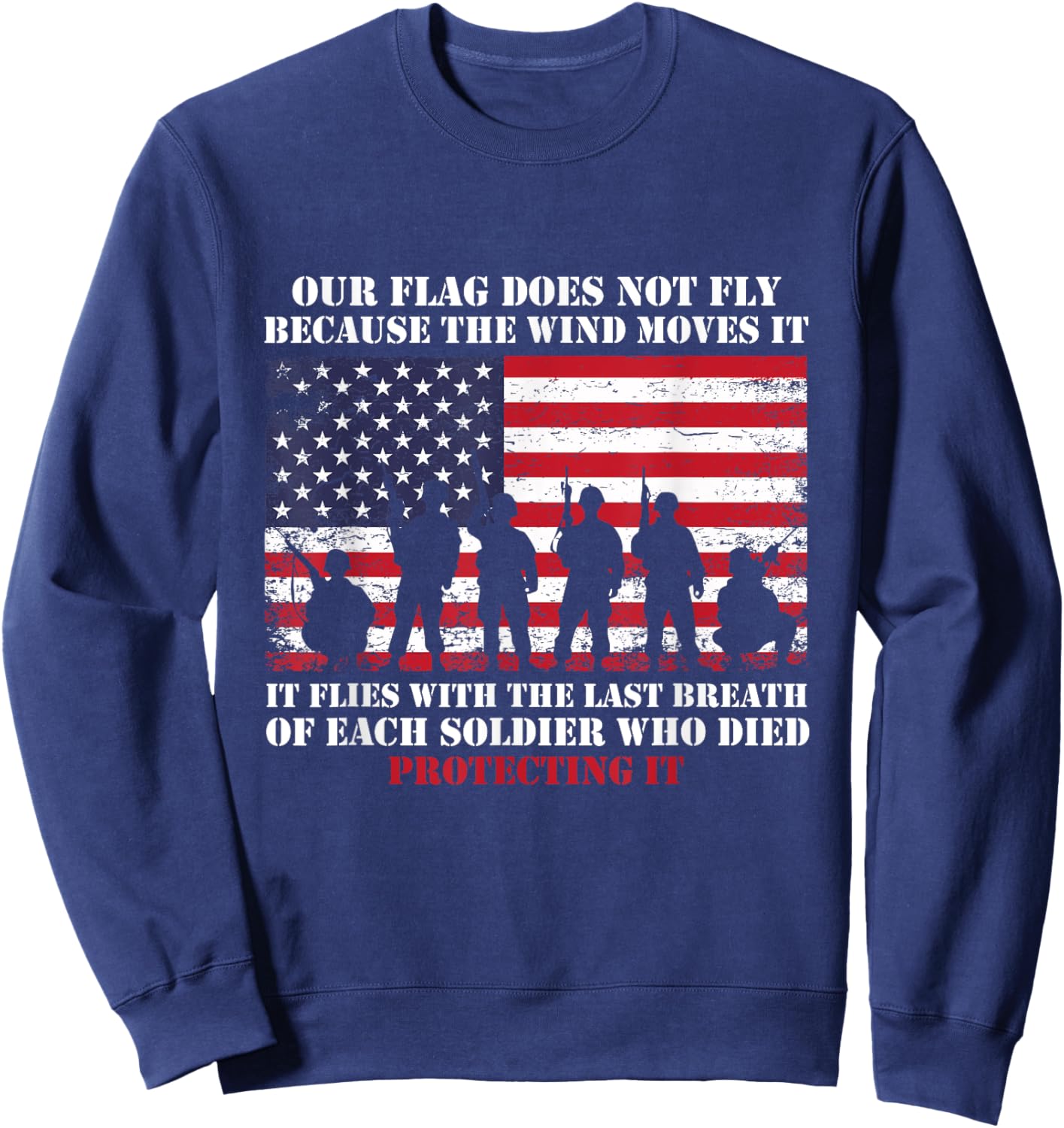 Our Flag Does Not Fly Because The Wind Moves It, Soldier Sweatshirt - Sweatshirt | Navy