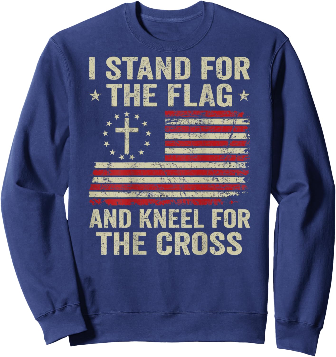 I Stand For The Flag And Kneel For The Cross (ON BACK) Sweatshirt - Sweatshirt | Navy