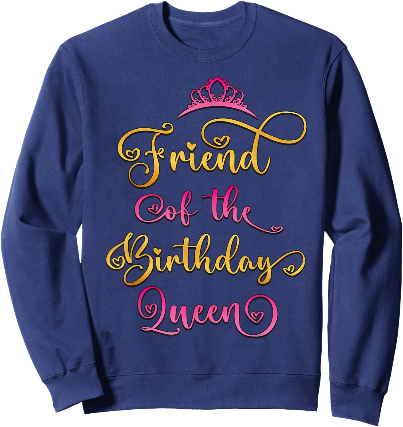 Friend of The Birthday Queen Bday Party Sweatshirt - Sweatshirt | Navy