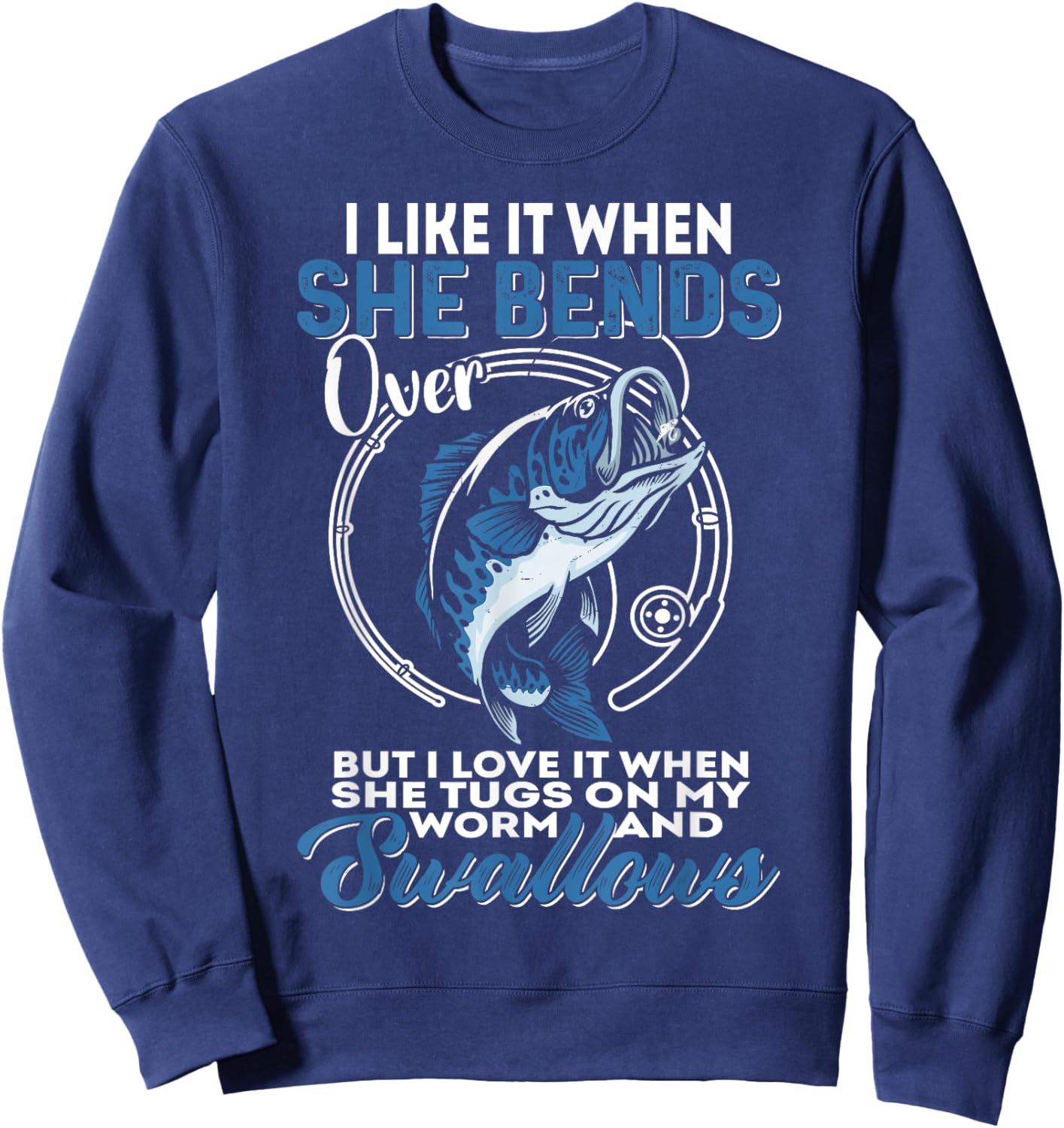 Man I Love Fishing | I Like It When She Bends Over Fishing Sweatshirt - Sweatshirt | Navy