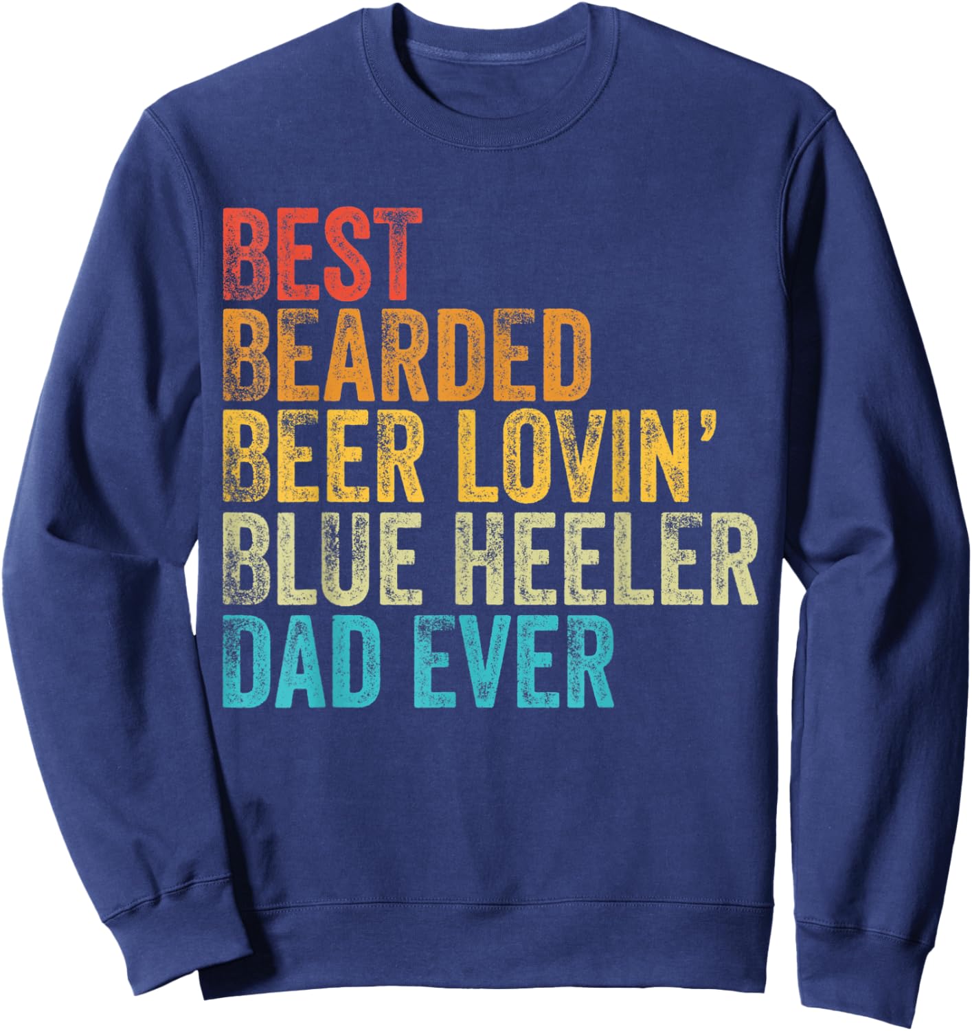 Best Bearded Beer Lovin Blue Heeler Dad Pet Lover Dog Owner Men Sweatshirt - Sweatshirt | Navy