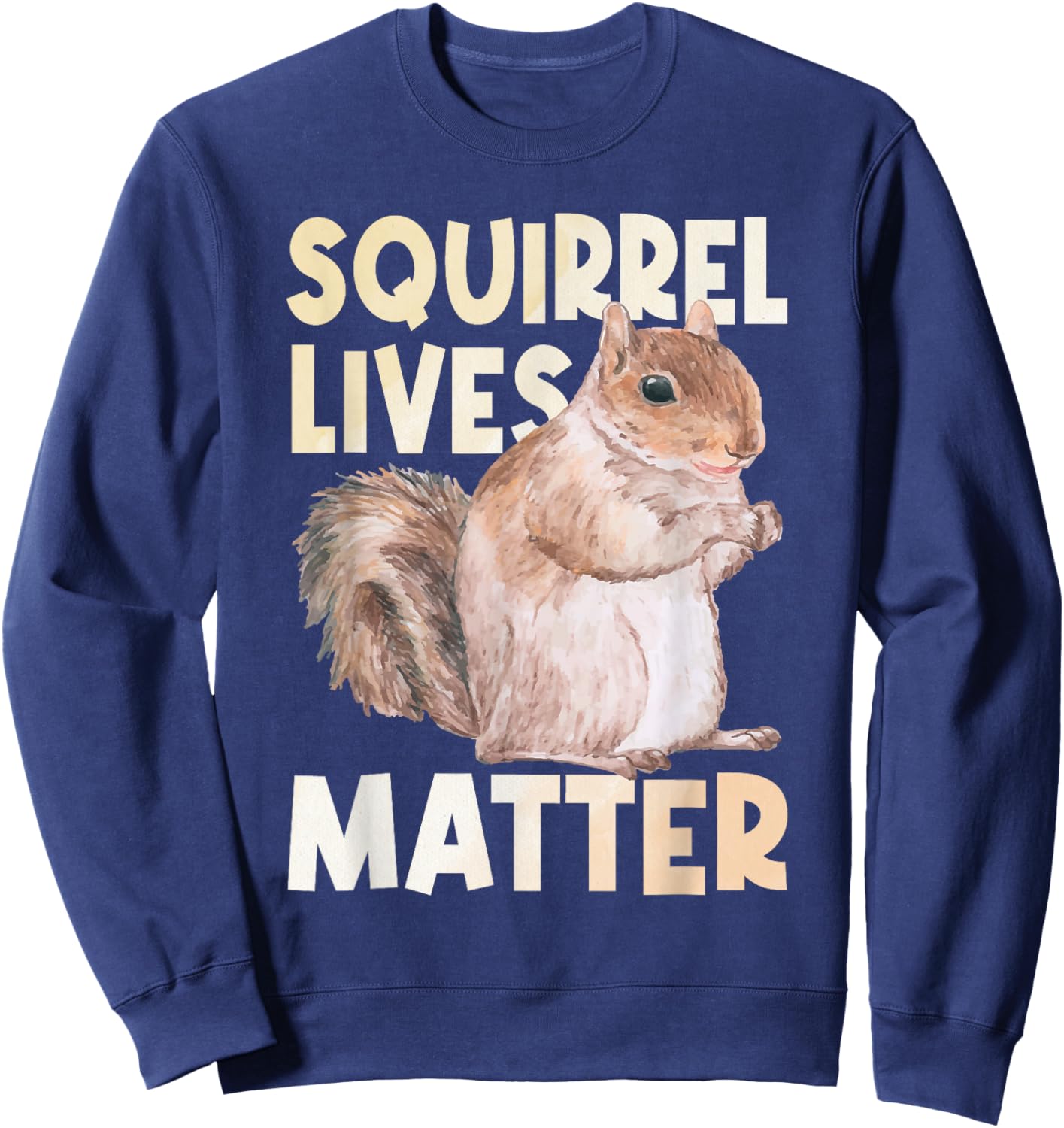 Squirrel Lives Matter - Squirrel Lover Funny Animal Lover Small Sweatshirt - Sweatshirt | Navy