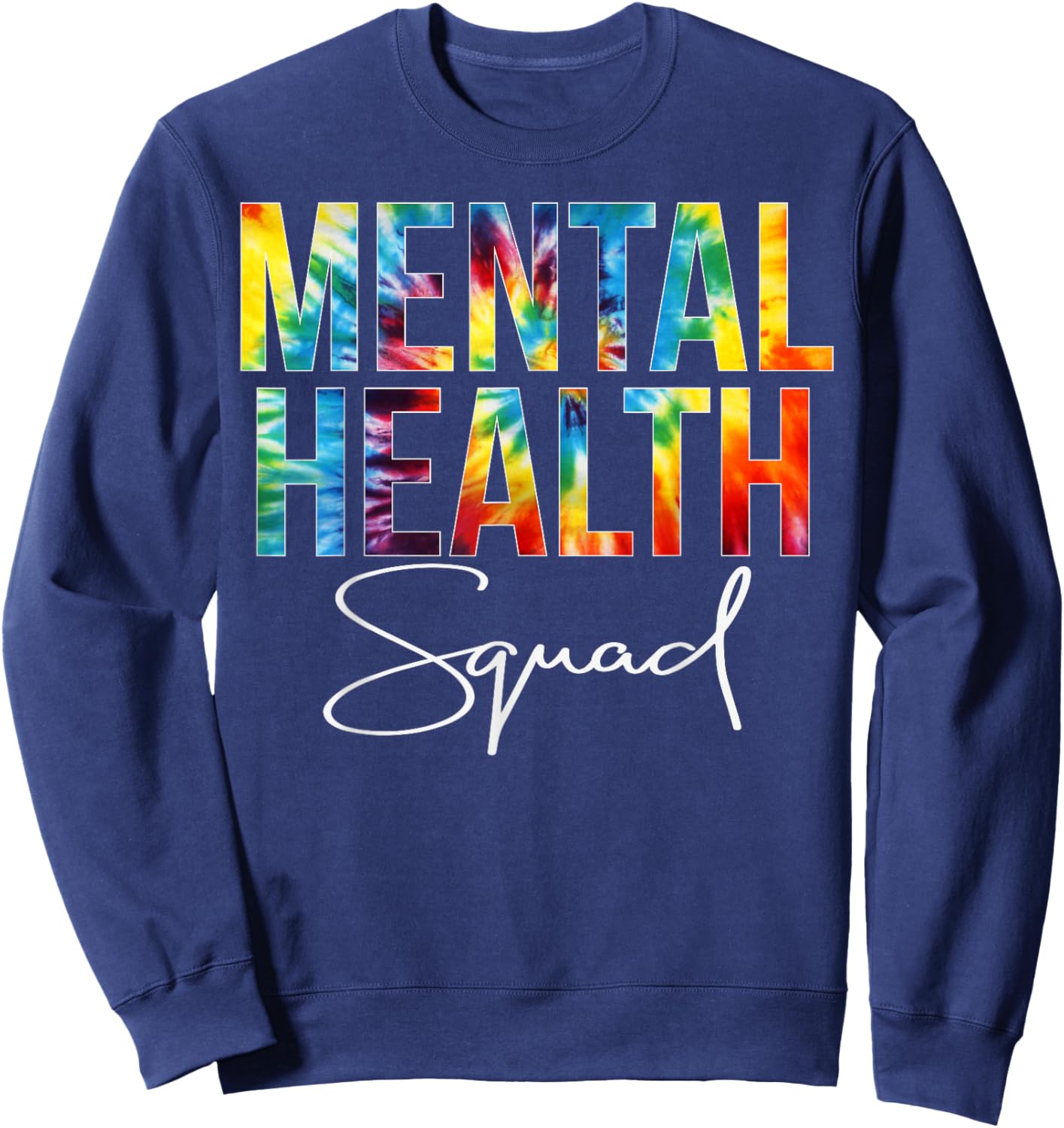 Mental Health Squad Appreciation Day Tie Dye Women For Work Sweatshirt - Sweatshirt | Navy