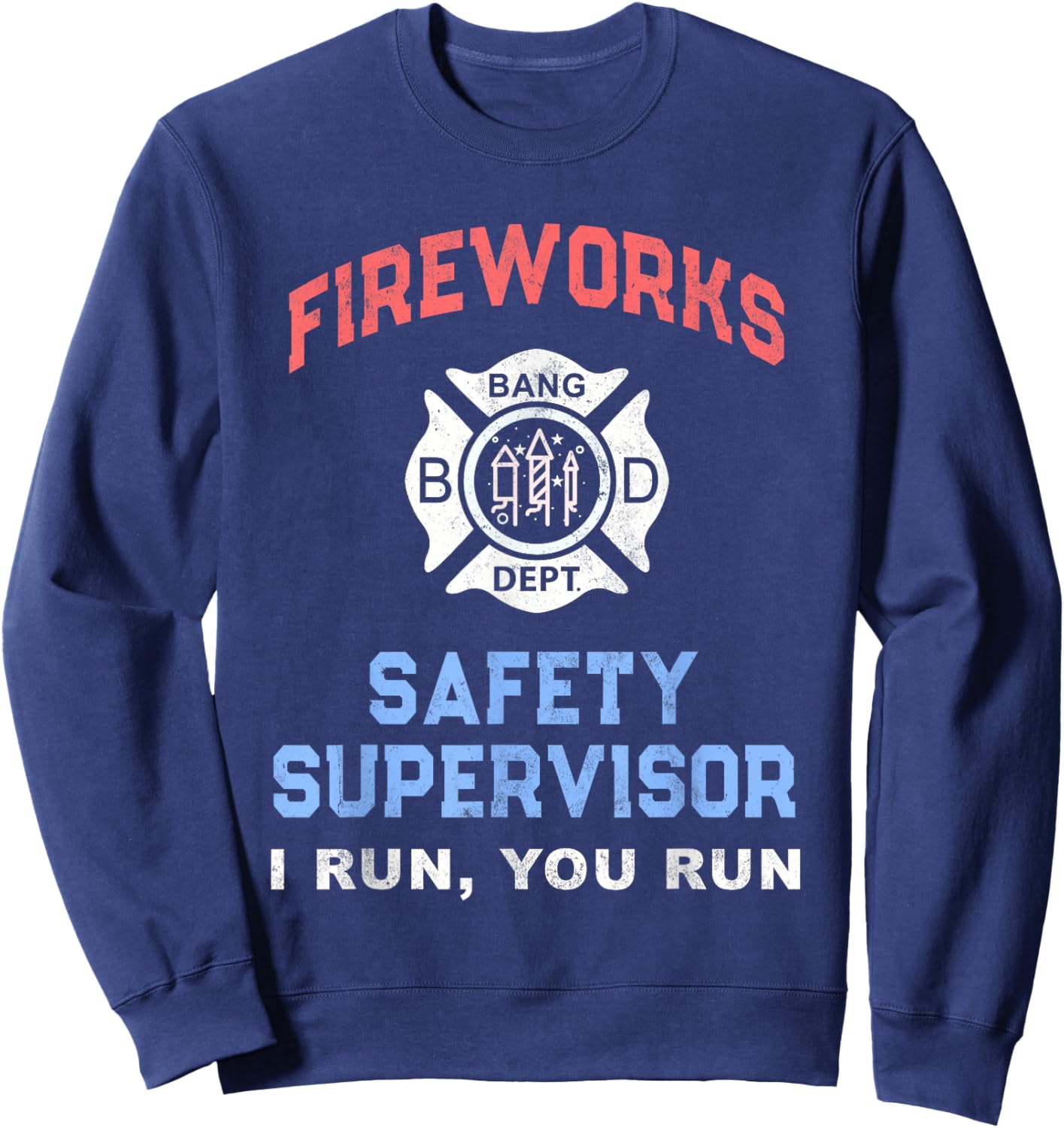 Funny FIREWORKS SAFETY SUPERVISOR America Firefighter Pyro Sweatshirt - Sweatshirt | Navy