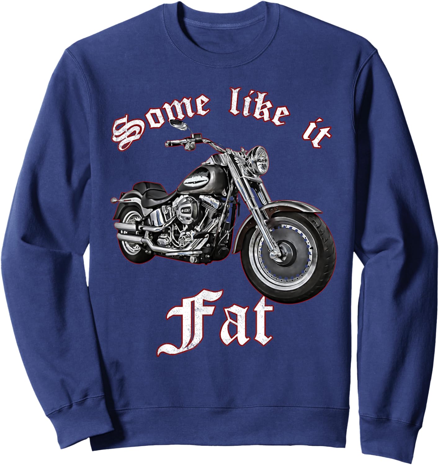 Some like it Fat,Chopper,classic Motorcycle,Biker,boy,man Sweatshirt - Sweatshirt | Navy