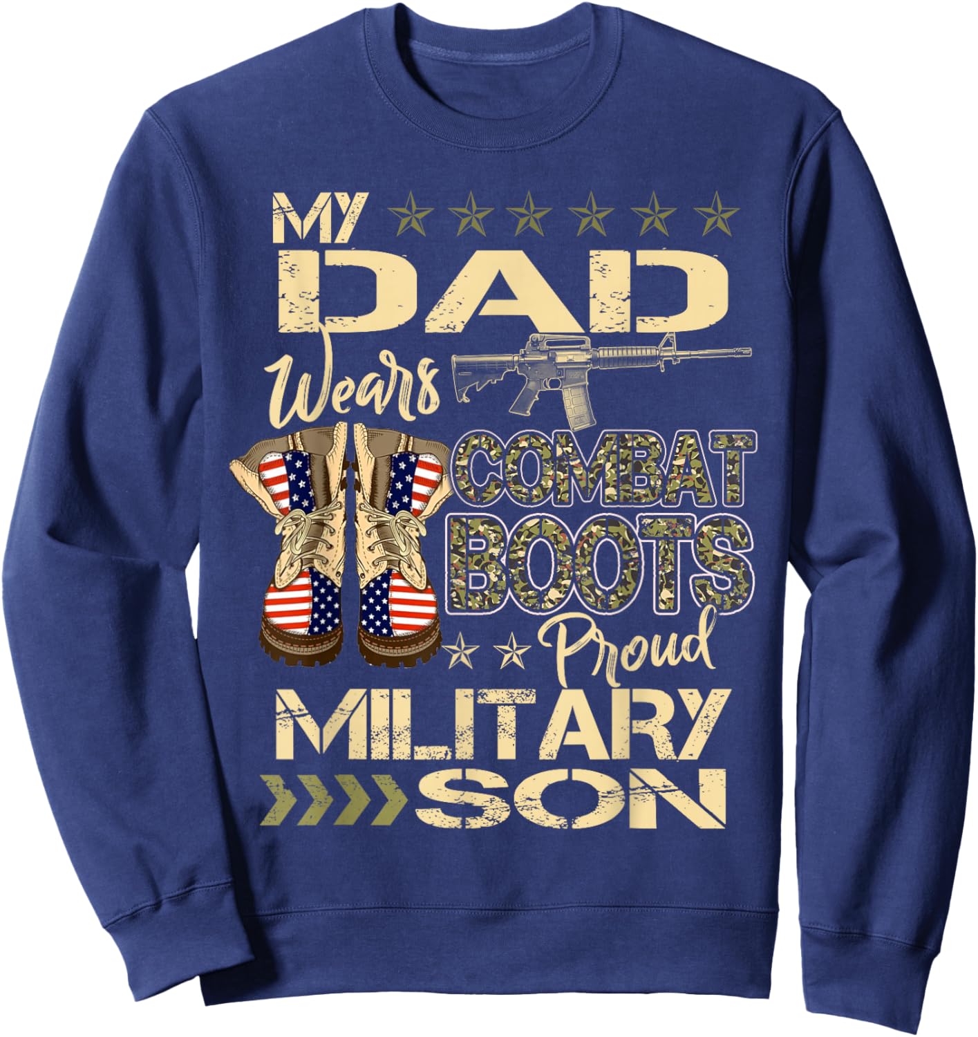 My Dad Wears Combat Boots - Proud Military Son Gifts Sweatshirt - Sweatshirt | Navy